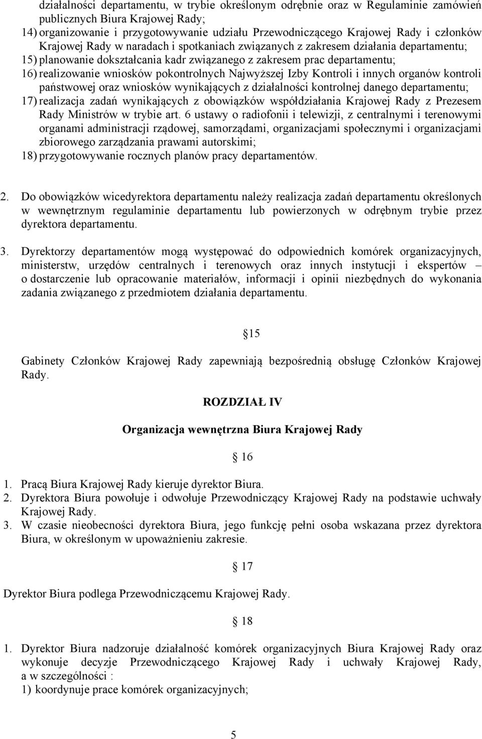 pokontrolnych Najwyższej Izby Kontroli i innych organów kontroli państwowej oraz wniosków wynikających z działalności kontrolnej danego departamentu; 17) realizacja zadań wynikających z obowiązków