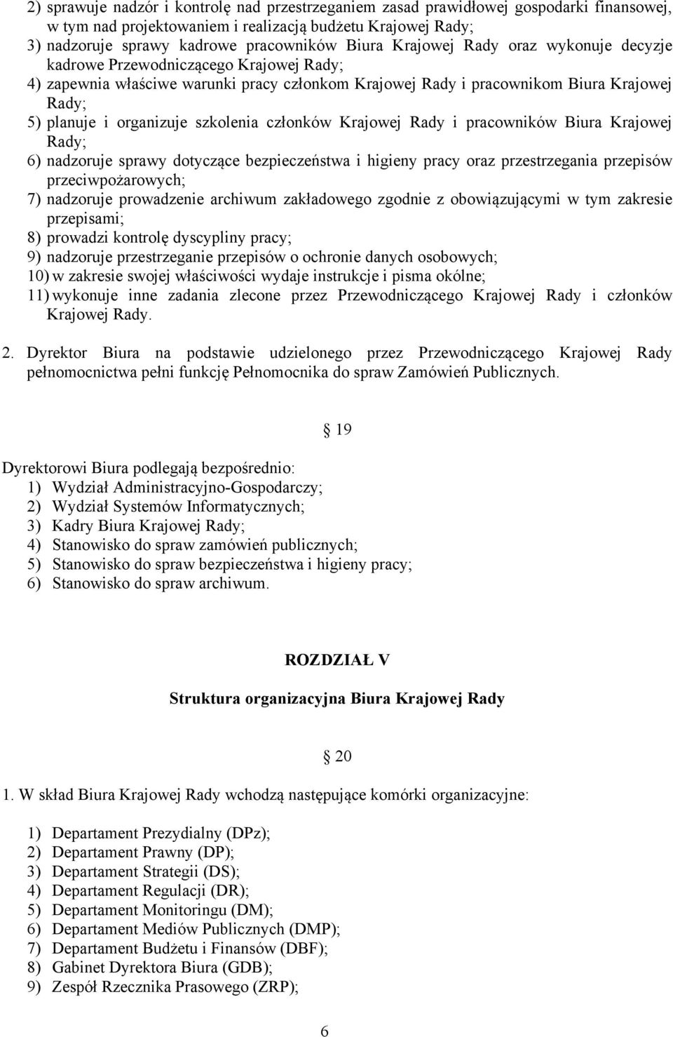 szkolenia członków Krajowej Rady i pracowników Biura Krajowej Rady; 6) nadzoruje sprawy dotyczące bezpieczeństwa i higieny pracy oraz przestrzegania przepisów przeciwpożarowych; 7) nadzoruje