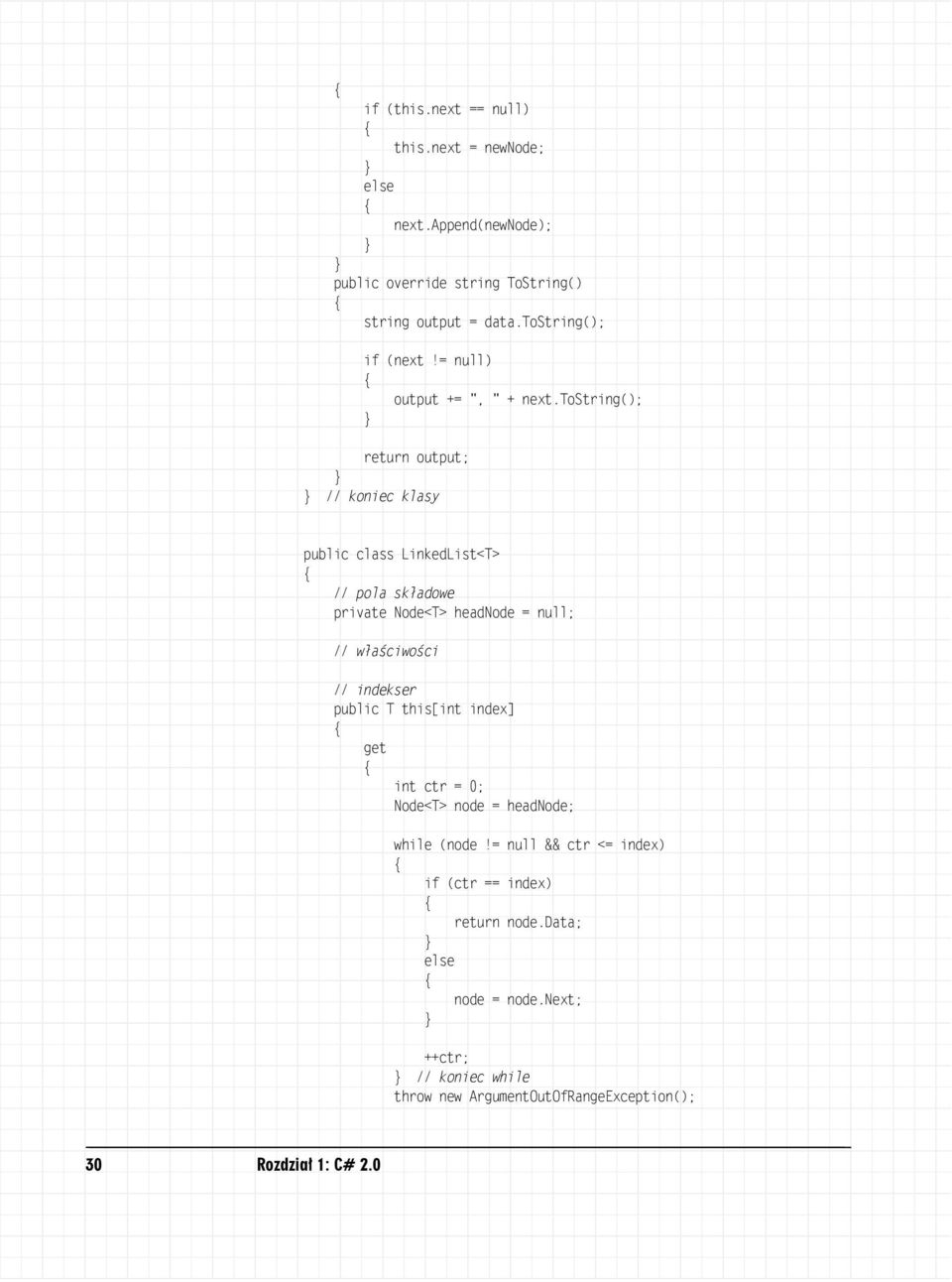 tostring(); return output; // koniec klasy public class LinkedList<T> // pola składowe private Node<T> headnode = null; // właściwości //