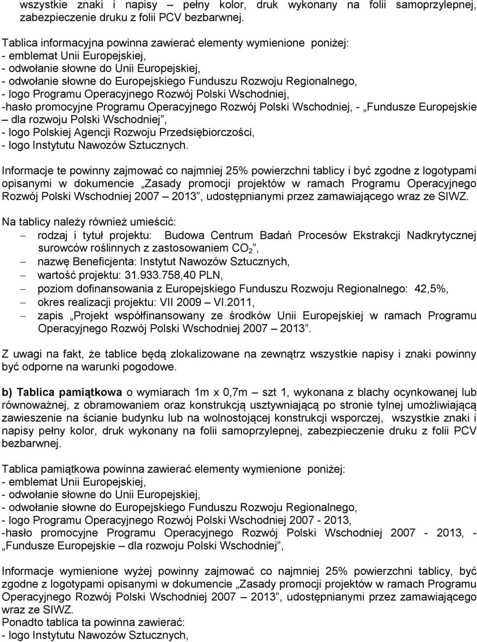 Regionalnego, - logo Programu Operacyjnego Rozwój Polski Wschodniej, -hasło promocyjne Programu Operacyjnego Rozwój Polski Wschodniej, - Fundusze Europejskie dla rozwoju Polski Wschodniej, - logo