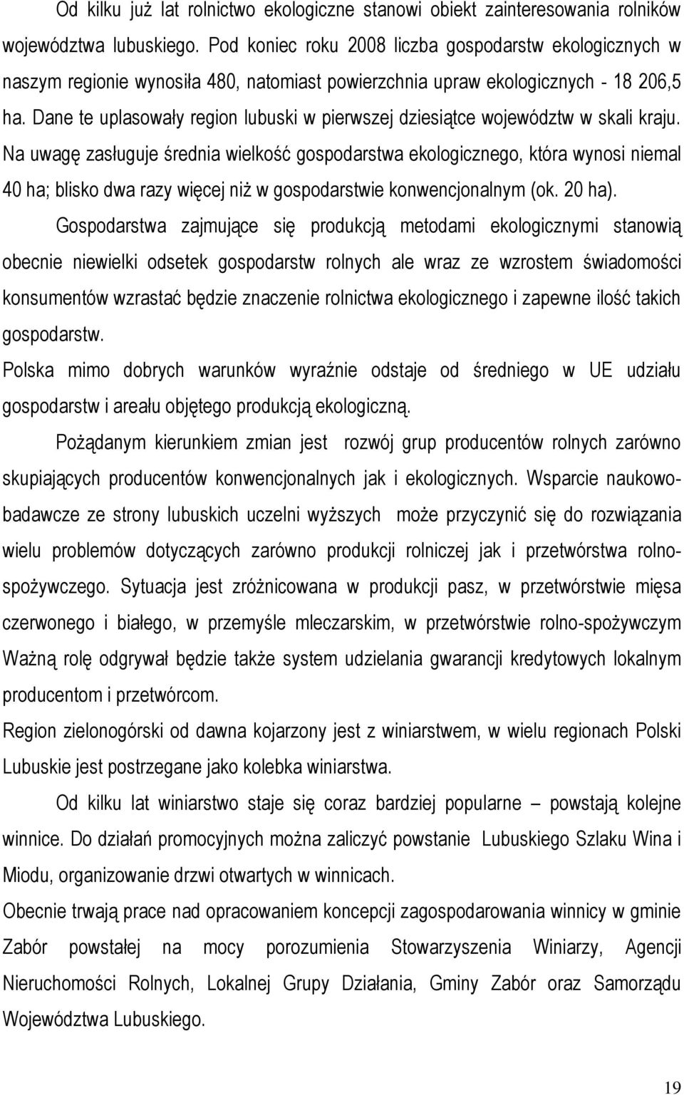 Dane te uplasowały region lubuski w pierwszej dziesiątce województw w skali kraju.