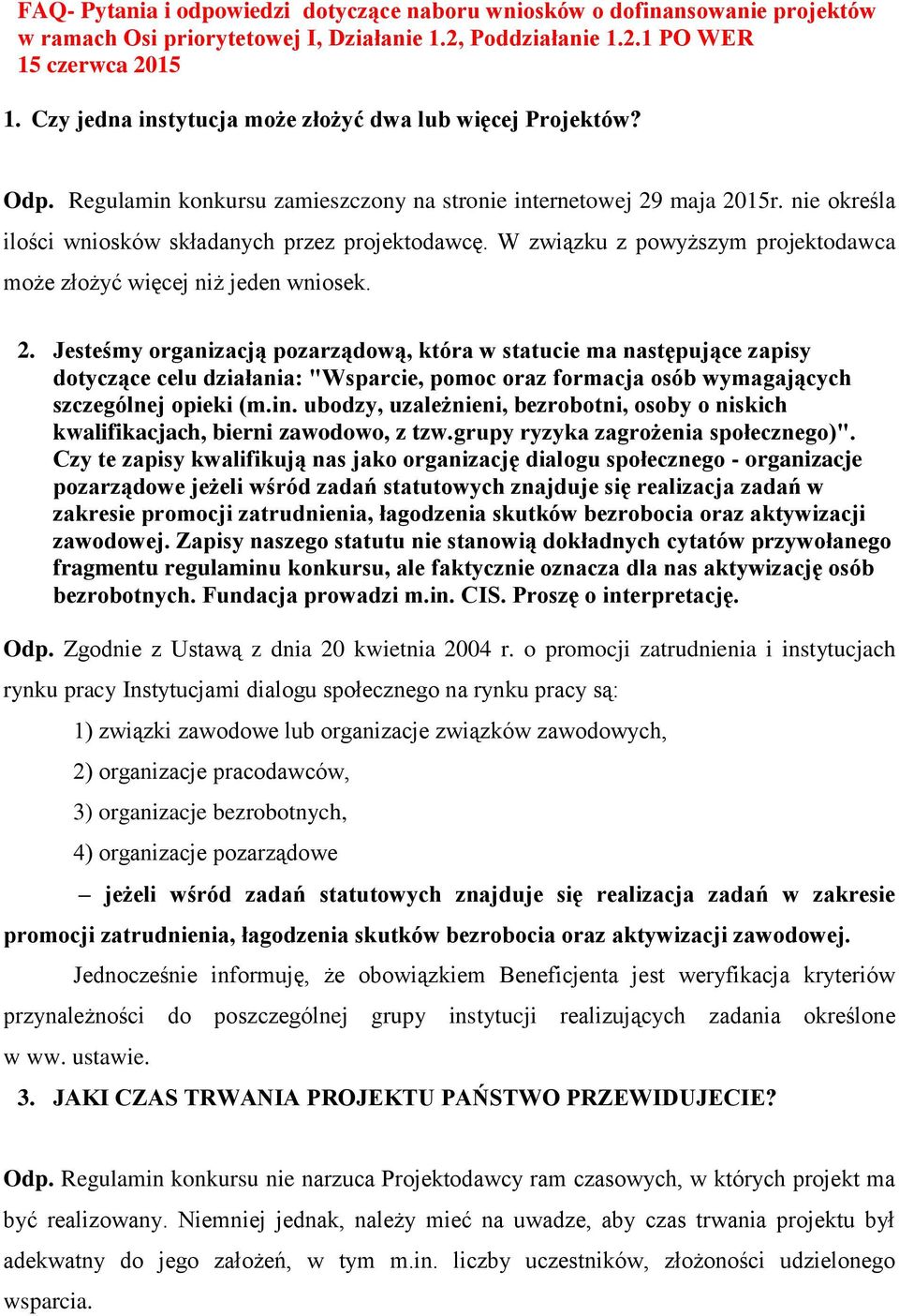 W związku z powyższym projektodawca może złożyć więcej niż jeden wniosek. 2.