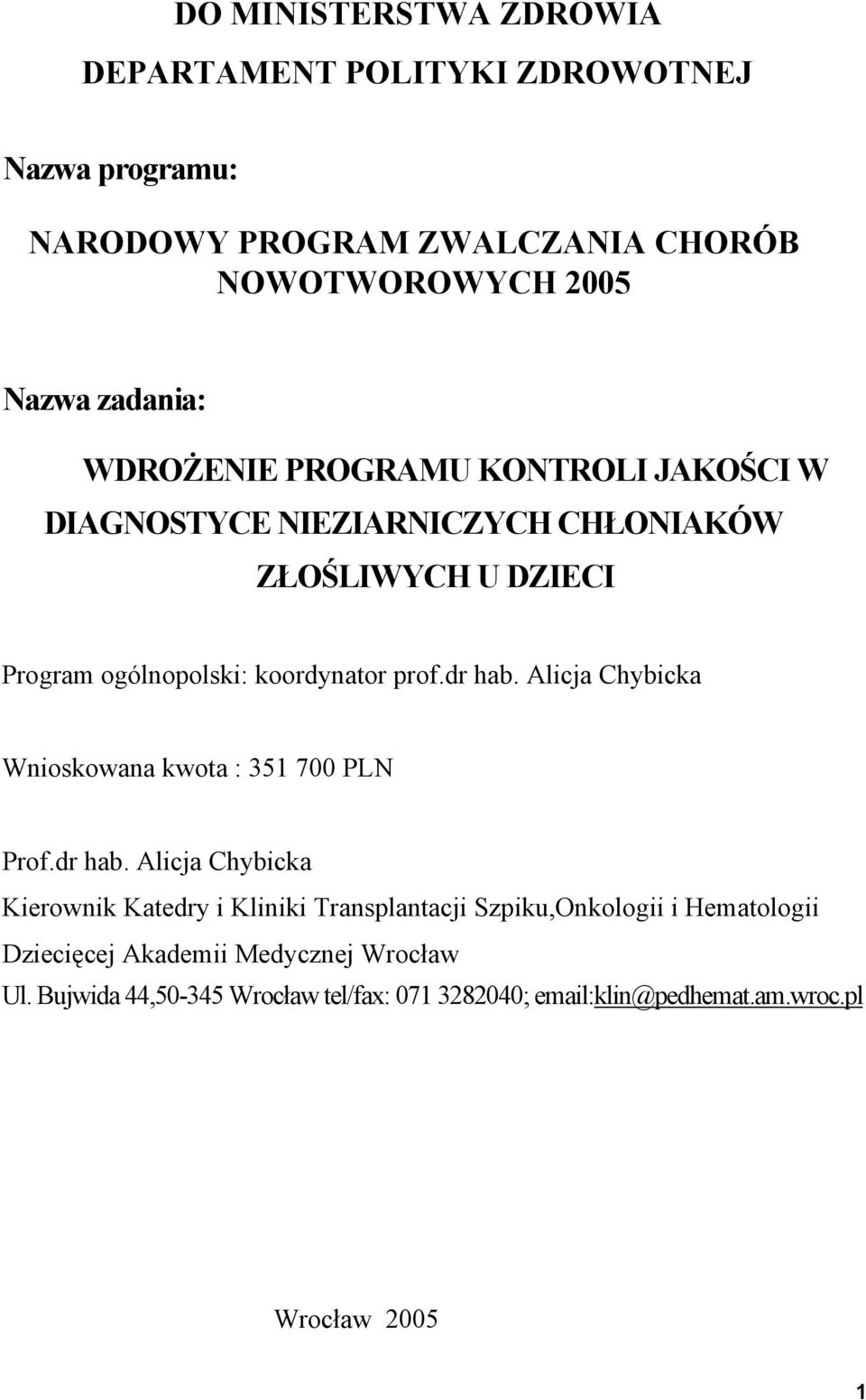 Alicja Chybicka Wnioskowana kwota : 351 700 PLN Prof.dr hab.