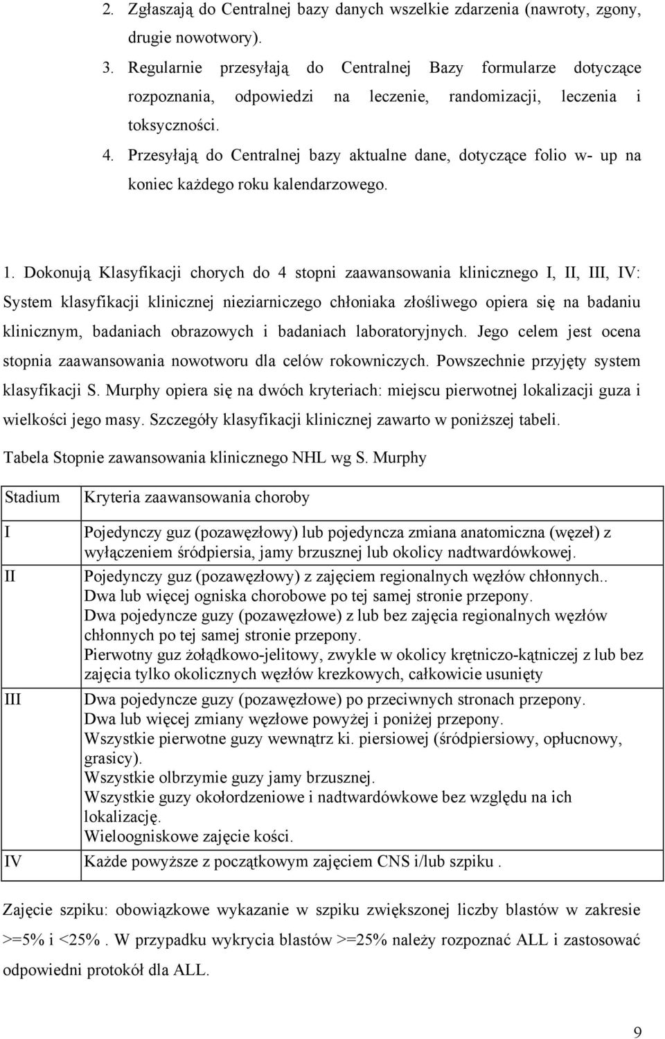 Przesyłają do Centralnej bazy aktualne dane, dotyczące folio w- up na koniec każdego roku kalendarzowego. 1.