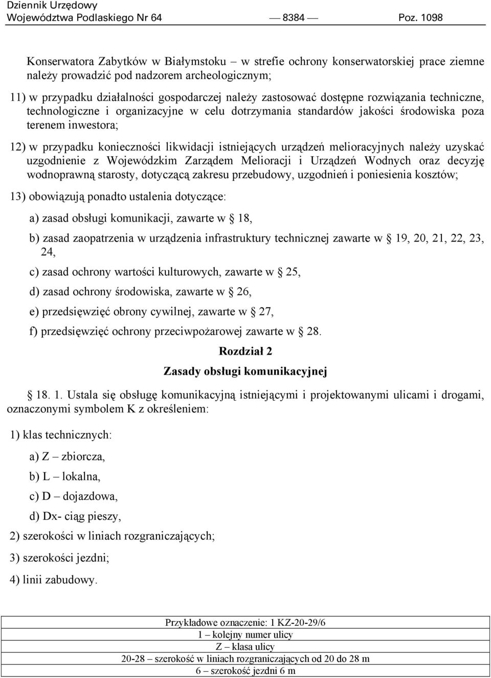 dostępne rozwiązania techniczne, technologiczne i organizacyjne w celu dotrzymania standardów jakości środowiska poza terenem inwestora; 12) w przypadku konieczności likwidacji istniejących urządzeń