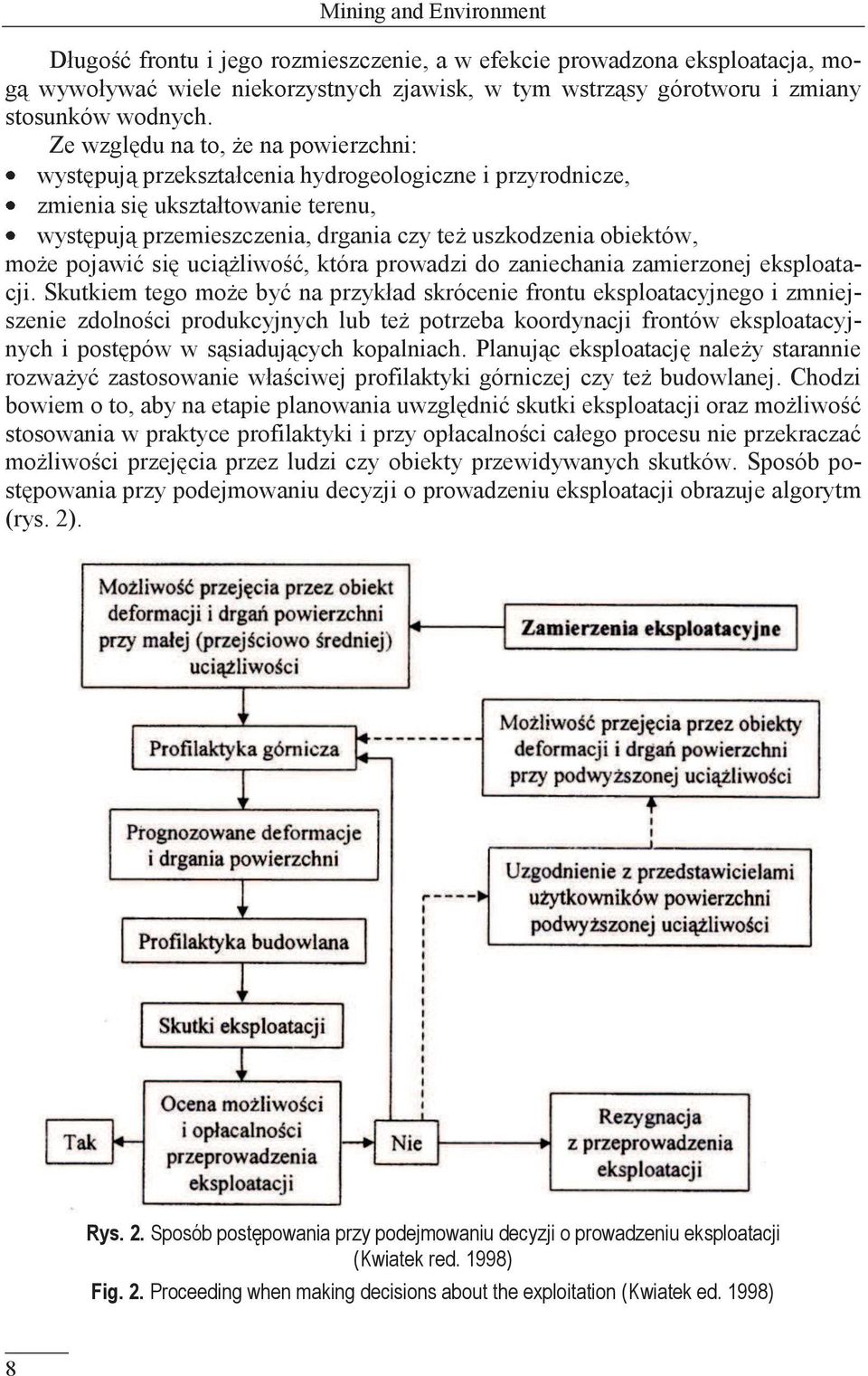 może pojawić się uciążliwość, która prowadzi do zaniechania zamierzonej eksploatacji.