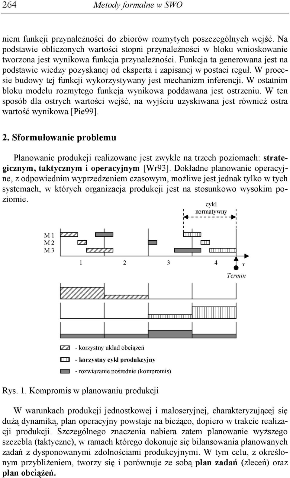 W ostatnim lou modelu rozmytego funca wyniowa oddawana est ostrzeniu. W ten sosó dla ostrych wartości weść, na wyściu uzysiwana est równieŝ ostra wartość wyniowa [Pie99].