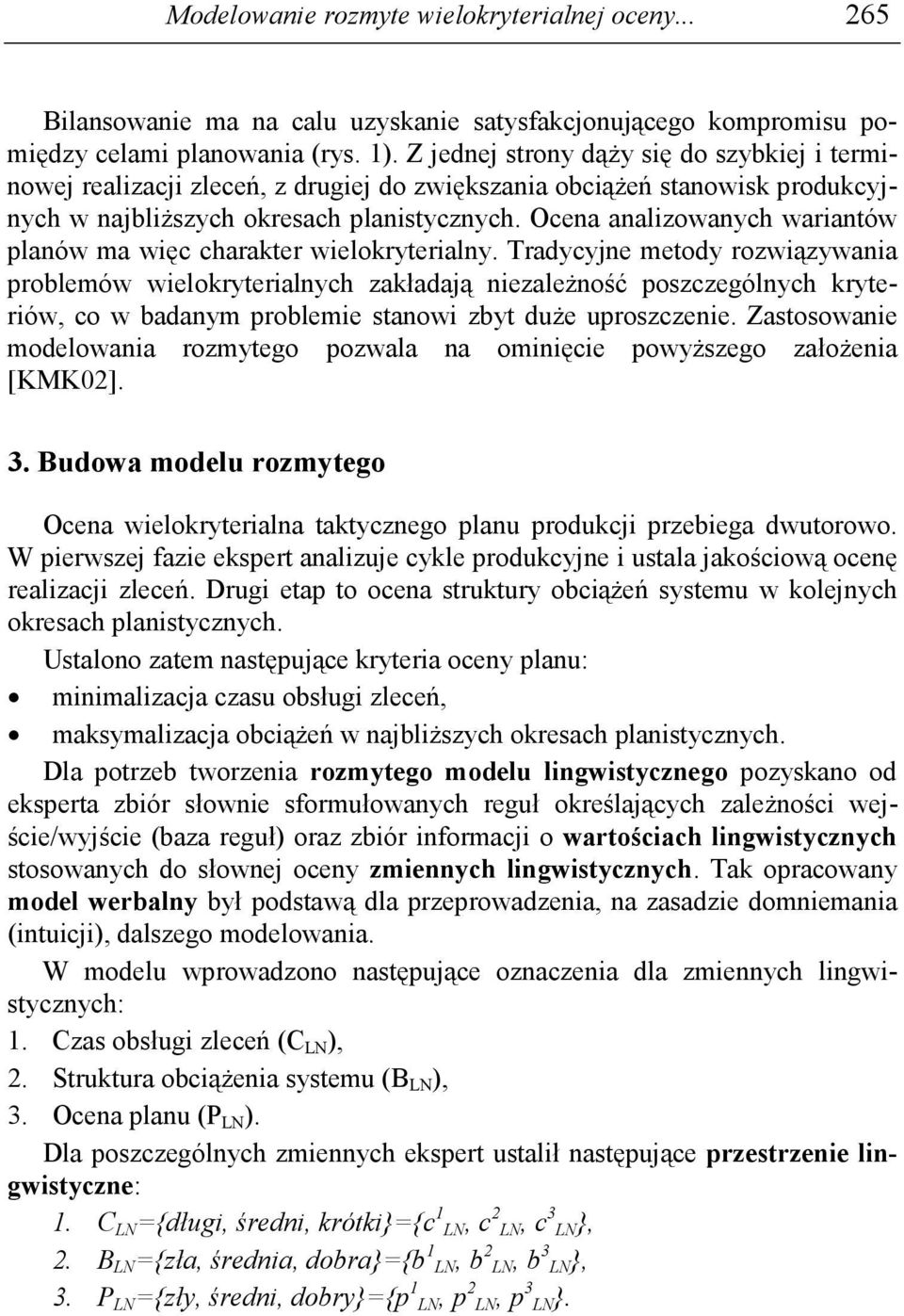 Ocena analizowanych wariantów lanów ma więc charater wieloryterialny.