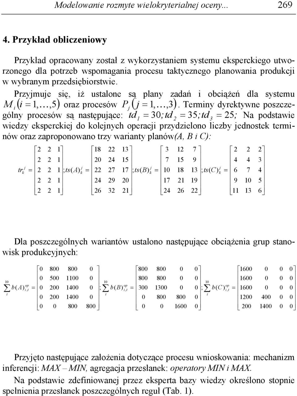 Przymue się, iŝ ustalone są lany zadań i ociąŝeń dla systemu M i ( i= K,,5) oraz rocesów P ( = K,,).