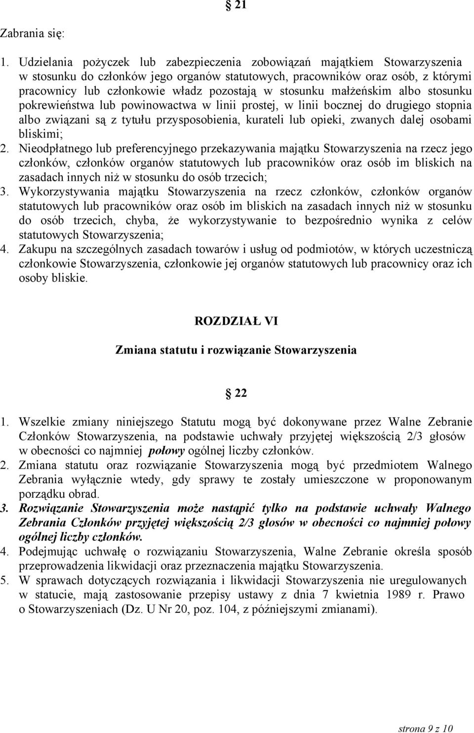 w stosunku małżeńskim albo stosunku pokrewieństwa lub powinowactwa w linii prostej, w linii bocznej do drugiego stopnia albo związani są z tytułu przysposobienia, kurateli lub opieki, zwanych dalej