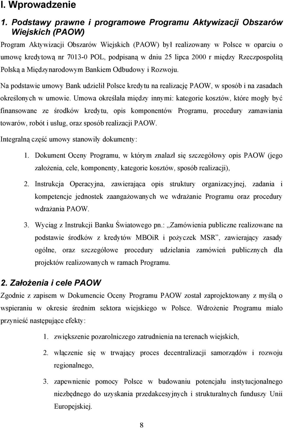 w dniu 25 lipca 2000 r między Rzeczpospolitą Polską a Międzynarodowym Bankiem Odbudowy i Rozwoju.