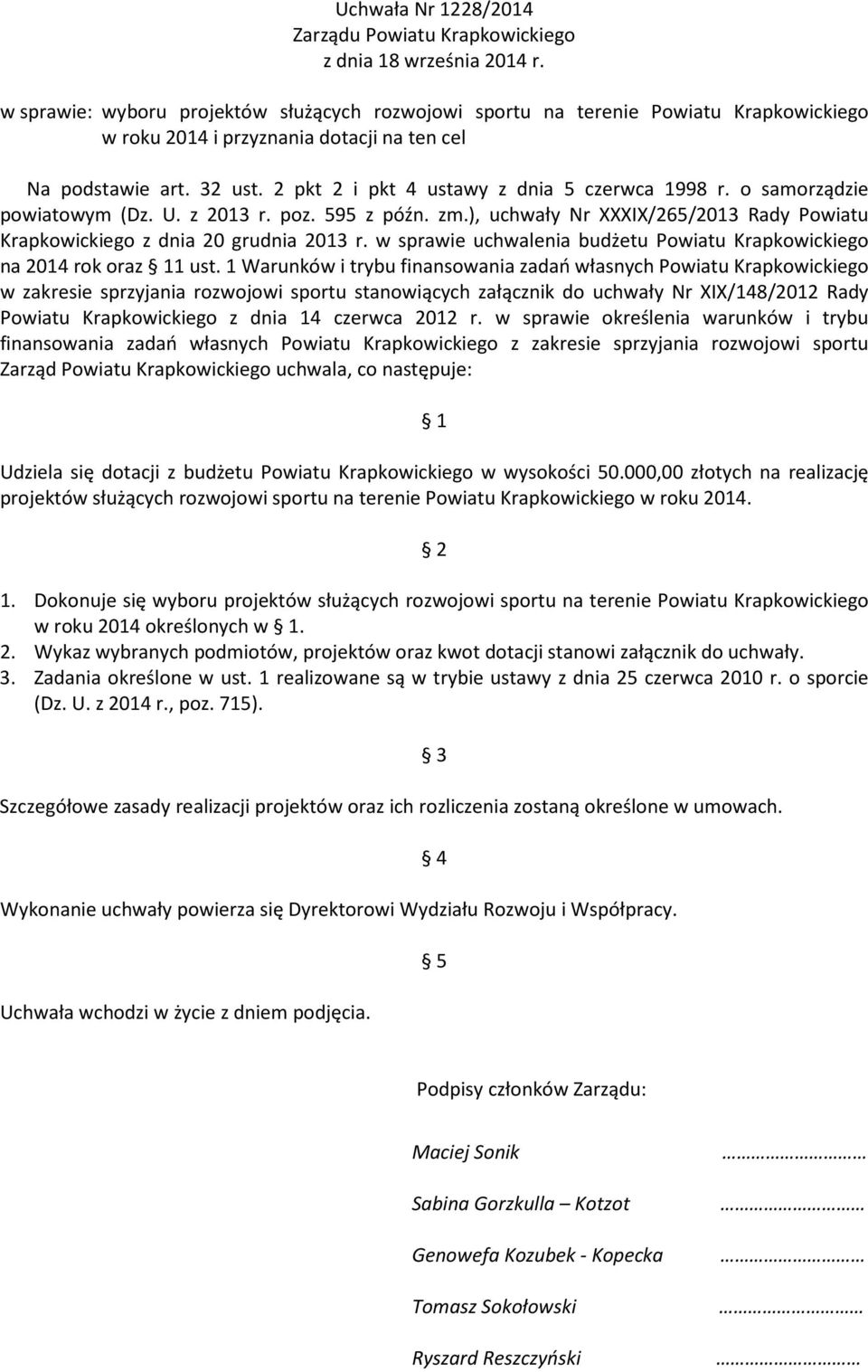 2 pkt 2 i pkt 4 ustawy z dnia 5 czerwca 1998 r. o samorządzie powiatowym (Dz. U. z 2013 r. poz. 595 z późn. zm.), uchwały Nr XXXIX/265/2013 Rady Powiatu Krapkowickiego z dnia 20 grudnia 2013 r.