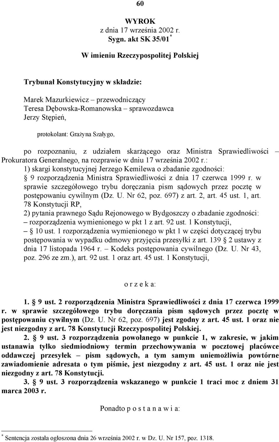 Szałygo, po rozpoznaniu, z udziałem skarżącego oraz Ministra Sprawiedliwości Prokuratora Generalnego, na rozprawie w dniu 17 września 2002 r.