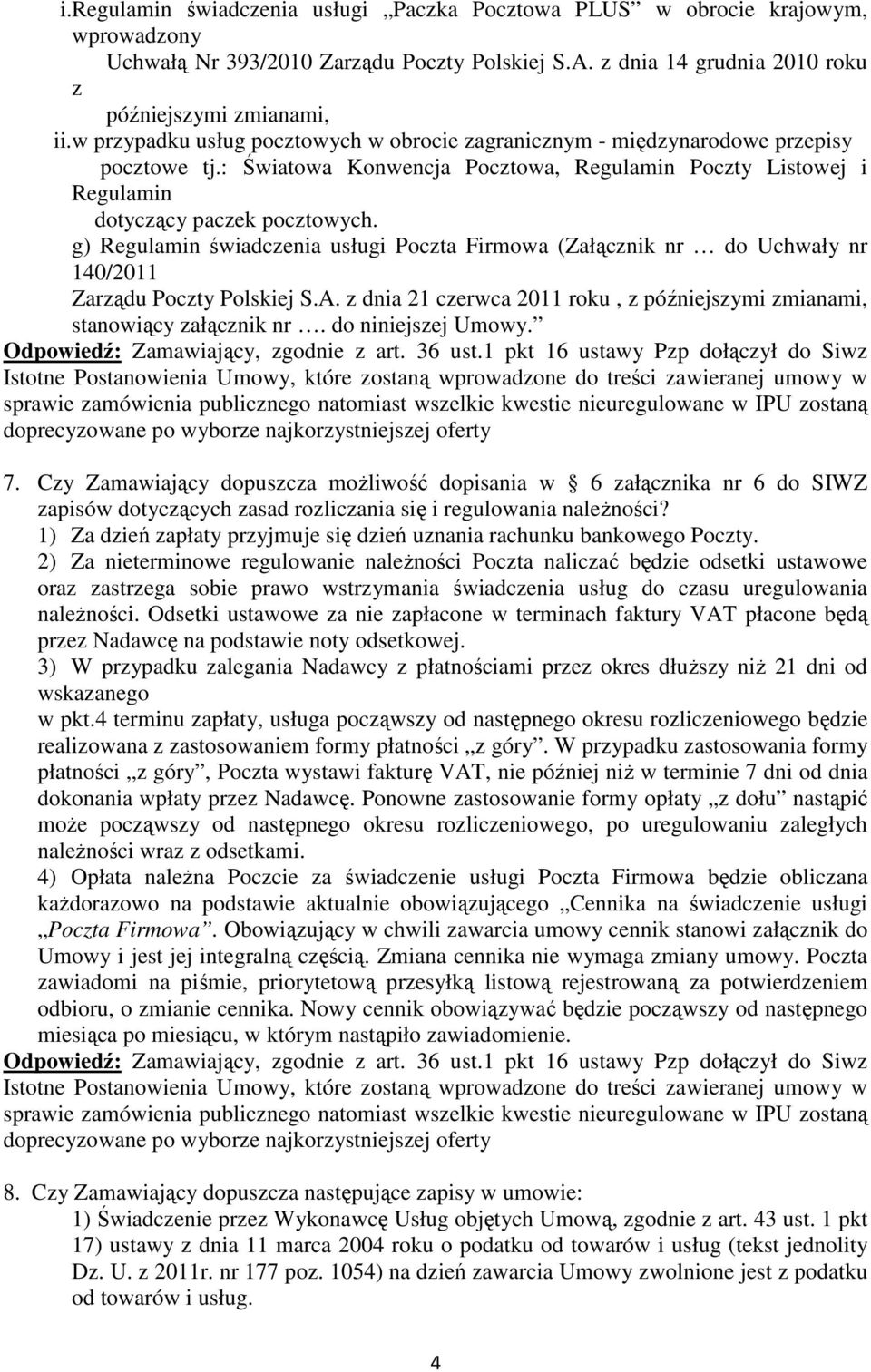 g) Regulamin świadczenia usługi Poczta Firmowa (Załącznik nr do Uchwały nr 140/2011 Zarządu Poczty Polskiej S.A. z dnia 21 czerwca 2011 roku, z późniejszymi zmianami, stanowiący załącznik nr.