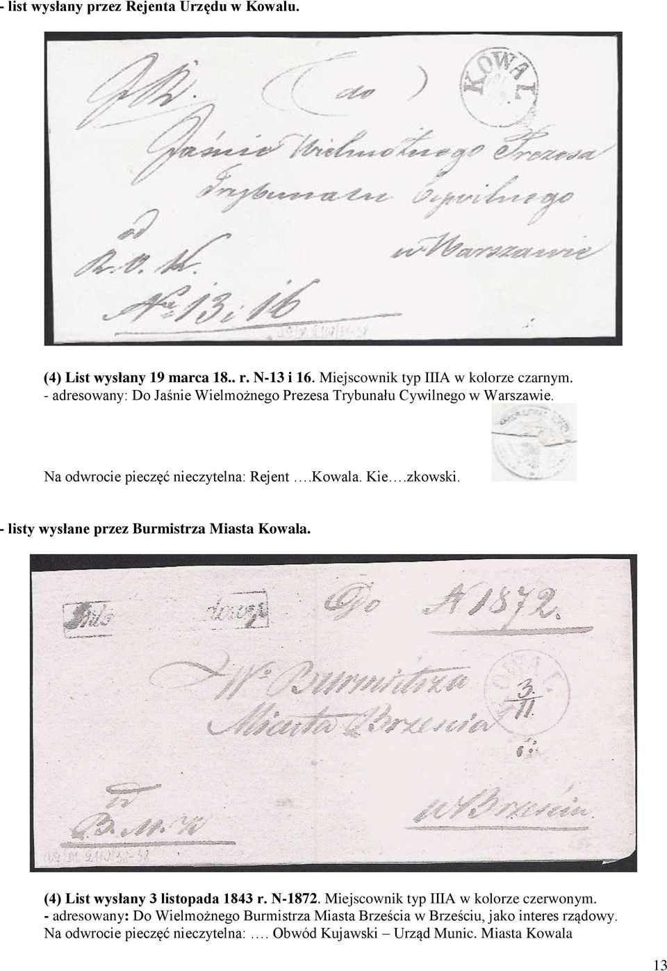 - listy wysłane przez Burmistrza Miasta Kowala. (4) List wysłany 3 listopada 1843 r. N-1872. Miejscownik typ IIIA w kolorze czerwonym.