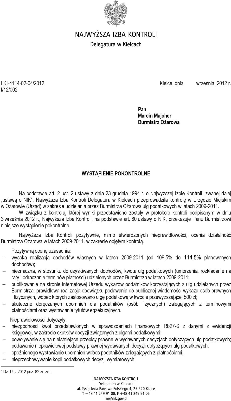 Burmistrza OŜarowa ulg podatkowych w latach 2009-2011. W związku z kontrolą, której wyniki przedstawione zostały w protokole kontroli podpisanym w dniu 3 września 2012 r.