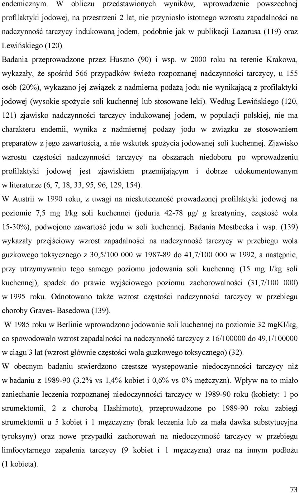 podobnie jak w publikacji Lazarusa (119) oraz Lewińskiego (120). Badania przeprowadzone przez Huszno (90) i wsp.