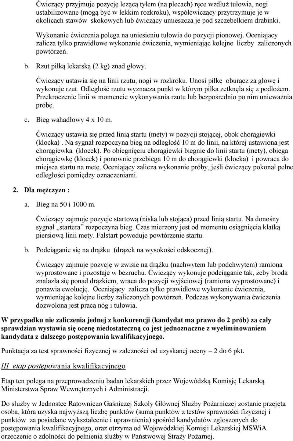 Oceniajacy zalicza tylko prawidłowe wykonanie ćwiczenia, wymieniając kolejne liczby zaliczonych powtórzeń. b. Rzut piłką lekarską (2 kg) znad głowy.