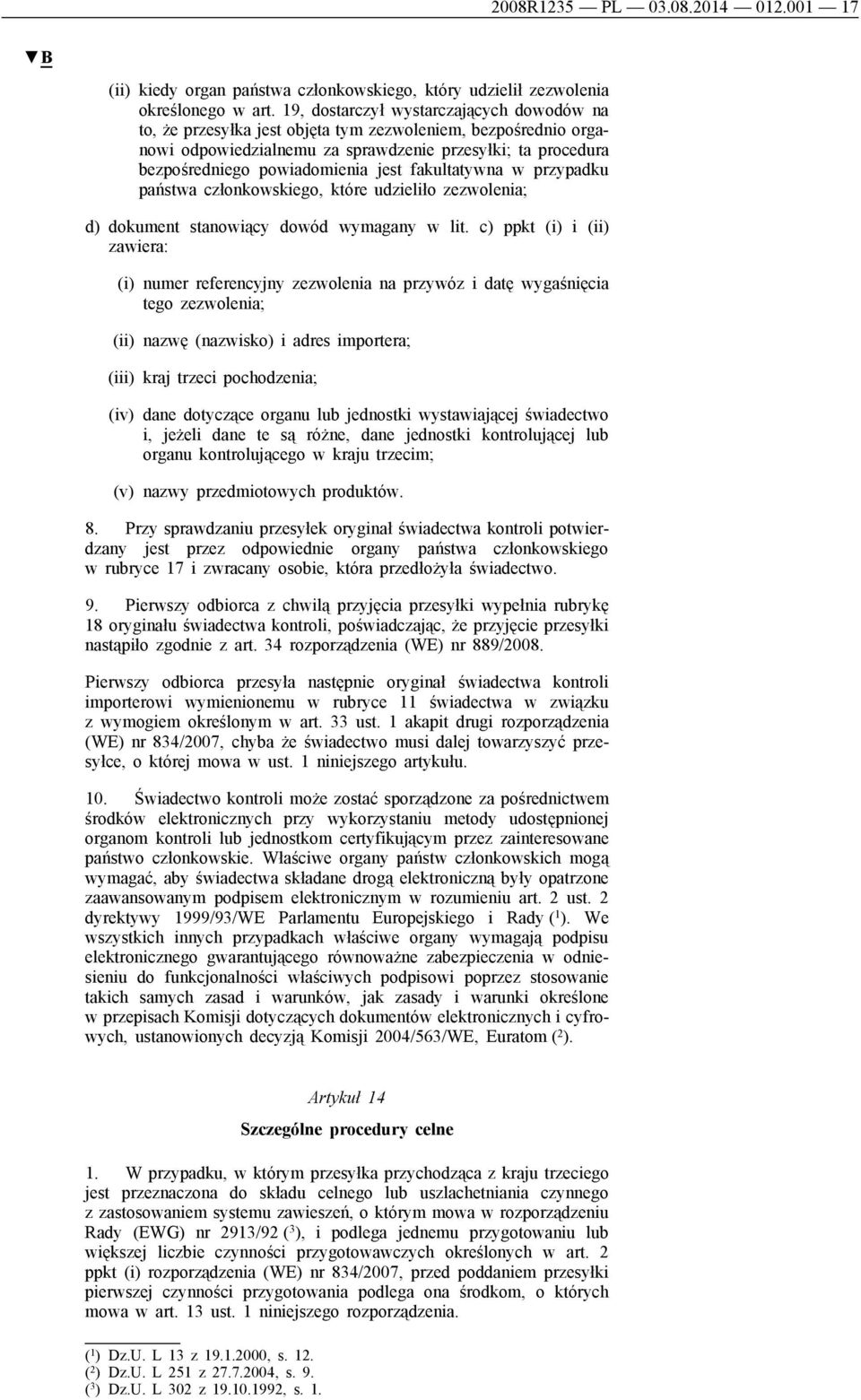 fakultatywna w przypadku państwa członkowskiego, które udzieliło zezwolenia; d) dokument stanowiący dowód wymagany w lit.
