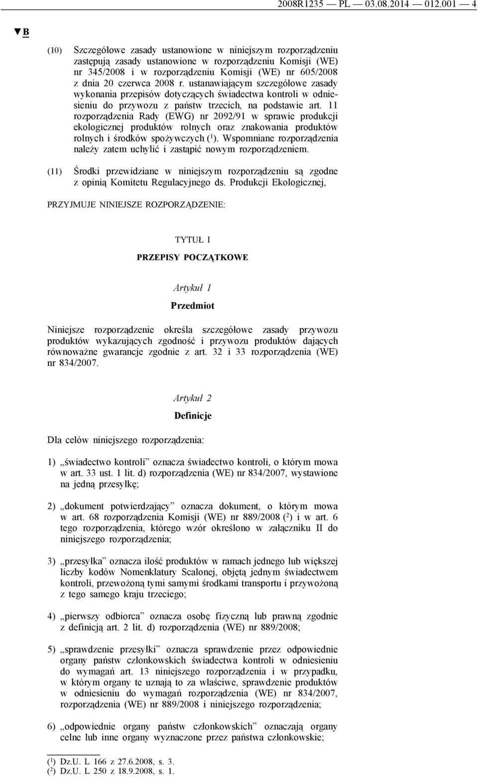czerwca 2008 r. ustanawiającym szczegółowe zasady wykonania przepisów dotyczących świadectwa kontroli w odniesieniu do przywozu z państw trzecich, na podstawie art.