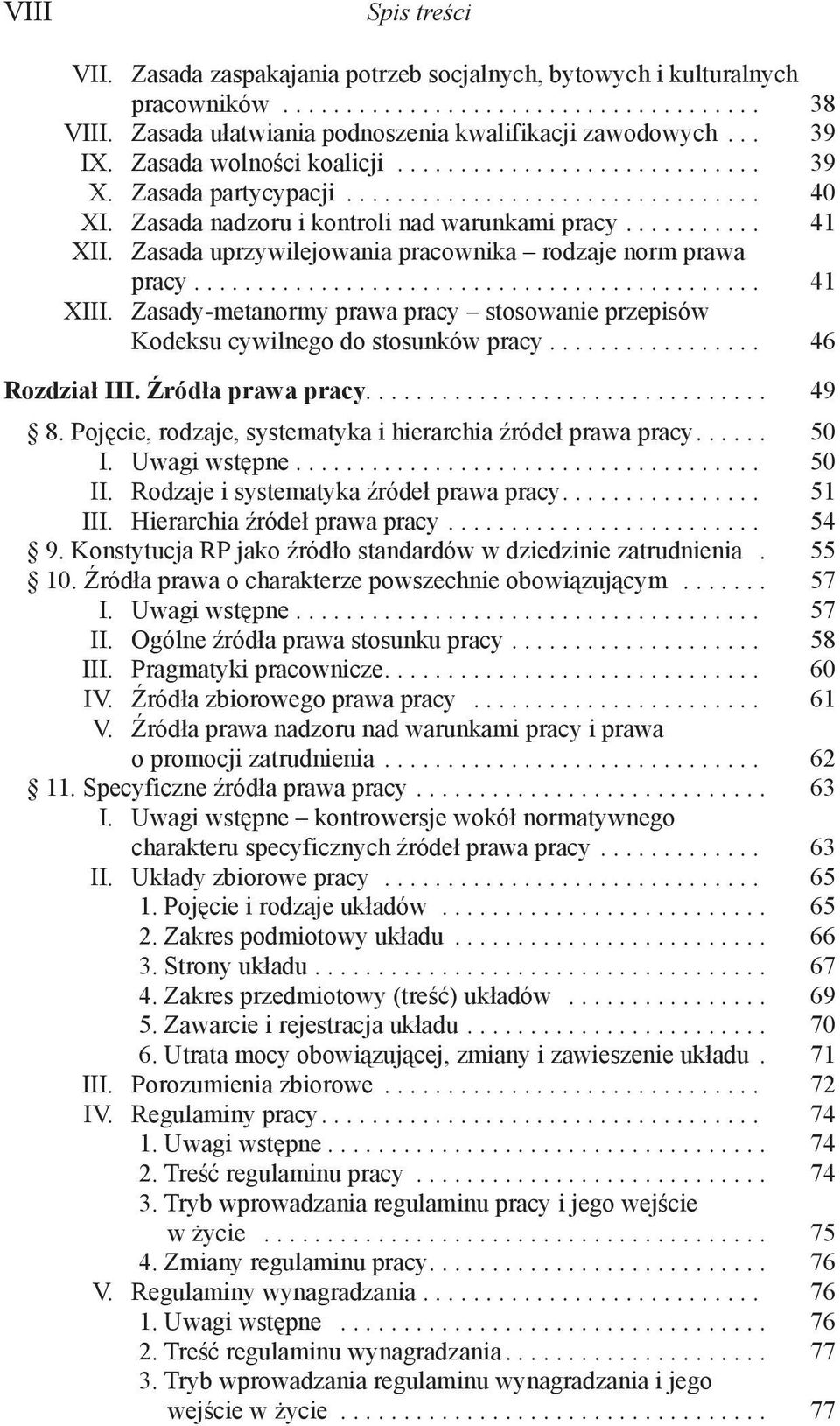 Zasada uprzywilejowania pracownika rodzaje norm prawa pracy............................................. 41 XIII.