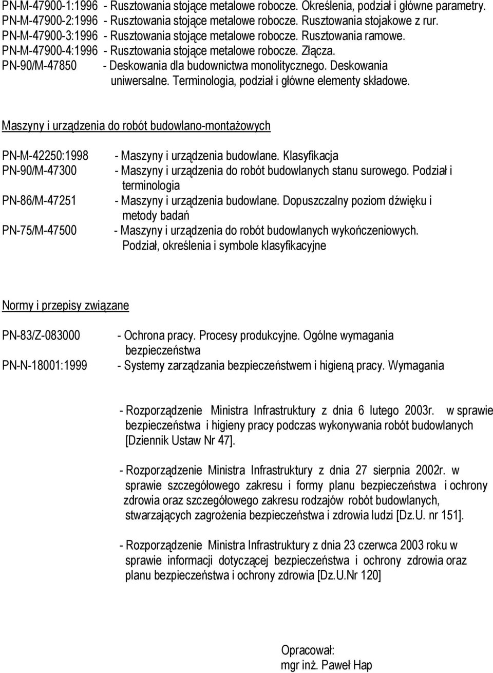 PN-90/M-47850 - Deskowania dla budownictwa monolitycznego. Deskowania uniwersalne. Terminologia, podział i główne elementy składowe.