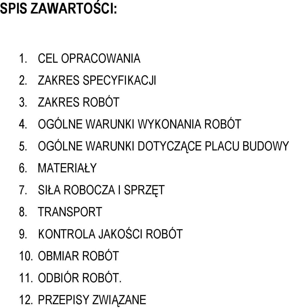 OGÓLNE WARUNKI DOTYCZĄCE PLACU BUDOWY 6. MATERIAŁY 7.