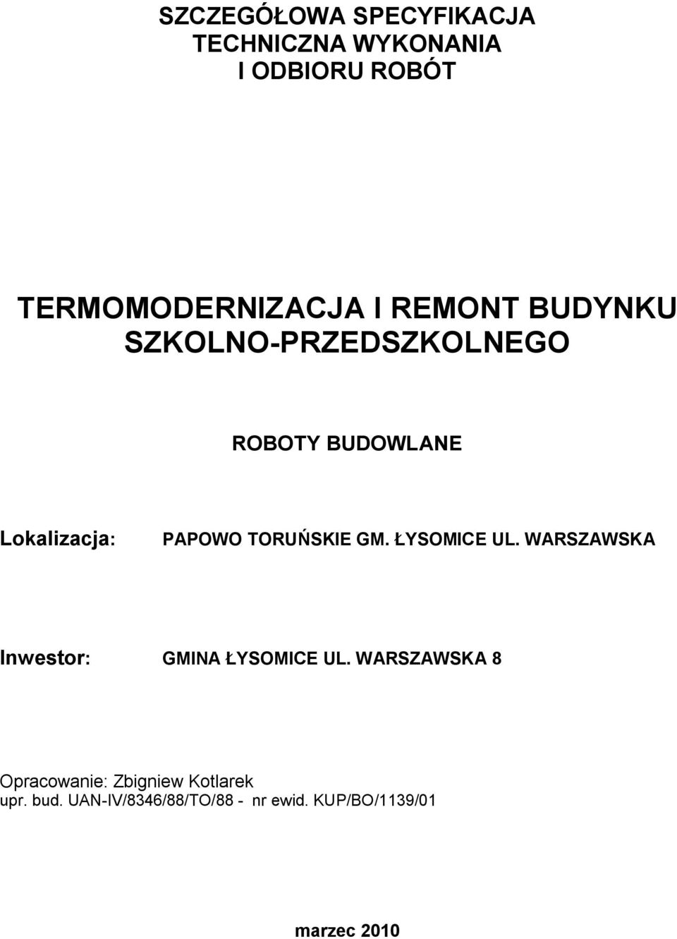 TORUŃSKIE GM. ŁYSOMICE UL. WARSZAWSKA Inwestor: GMINA ŁYSOMICE UL.