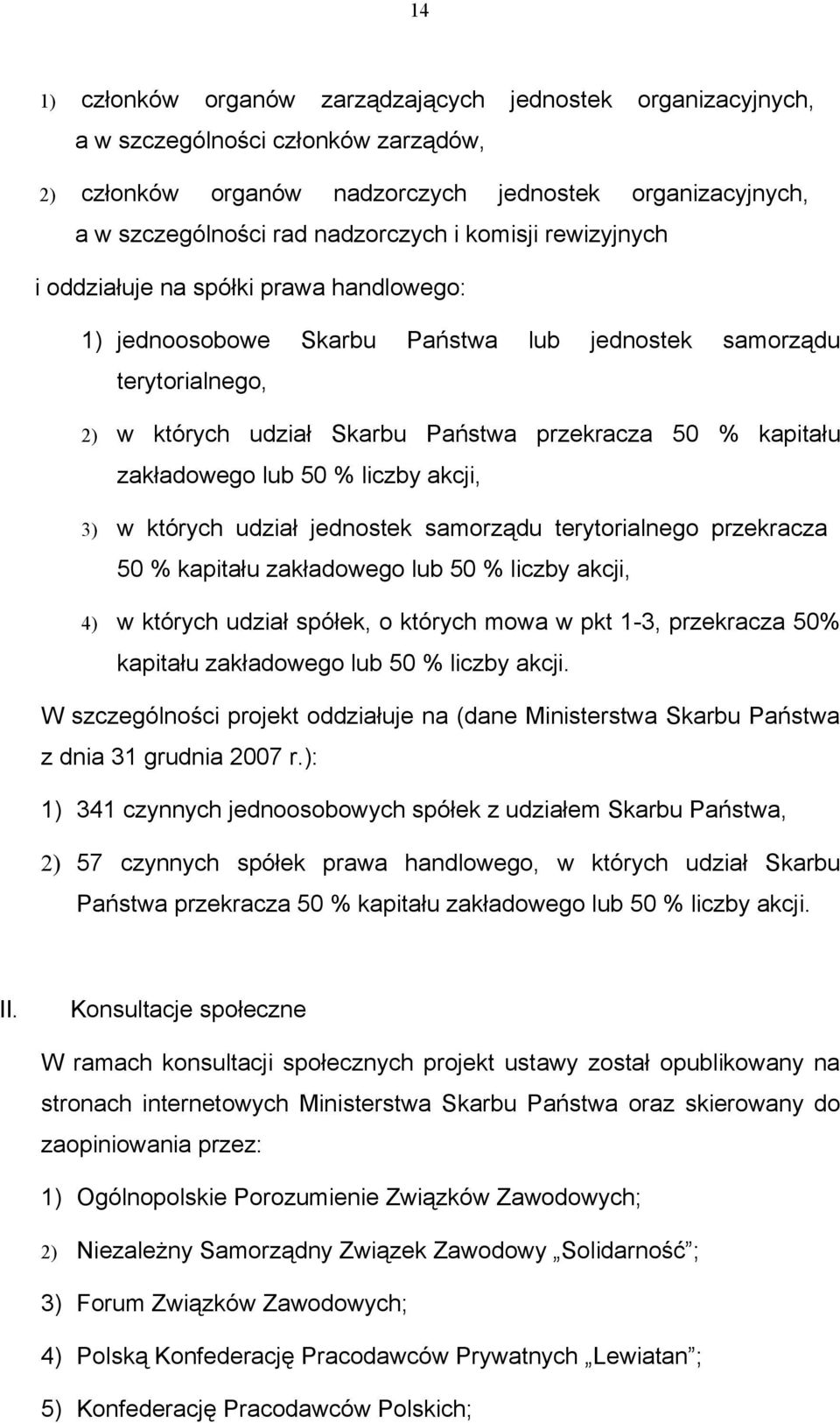 zakładowego lub 50 % liczby akcji, 3) w których udział jednostek samorządu terytorialnego przekracza 50 % kapitału zakładowego lub 50 % liczby akcji, 4) w których udział spółek, o których mowa w pkt