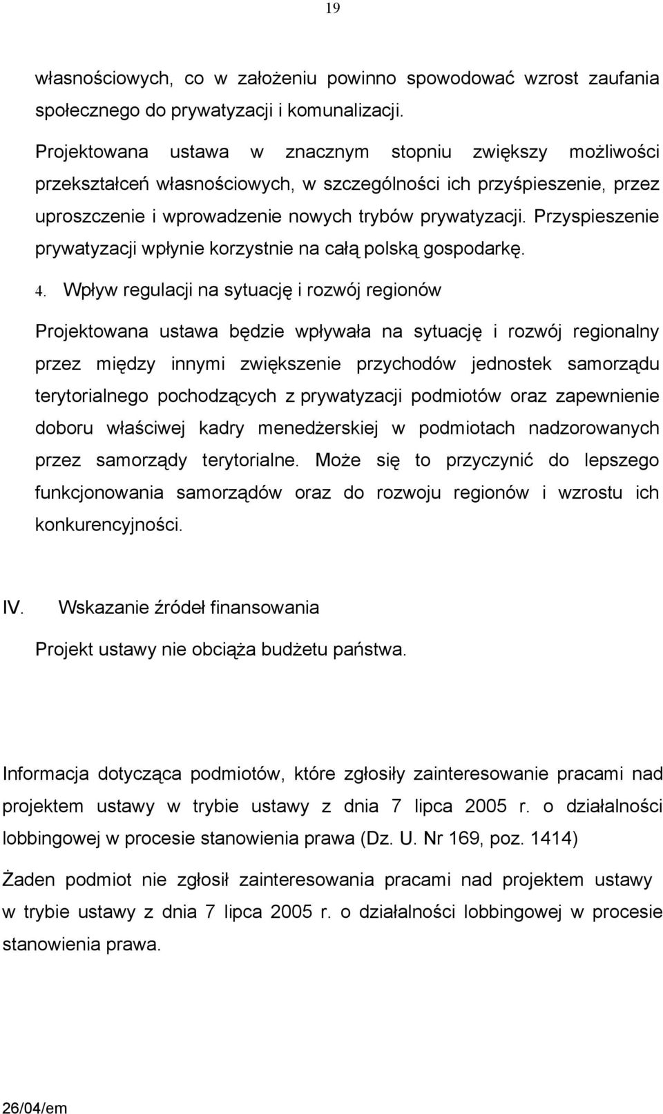 Przyspieszenie prywatyzacji wpłynie korzystnie na całą polską gospodarkę. 4.