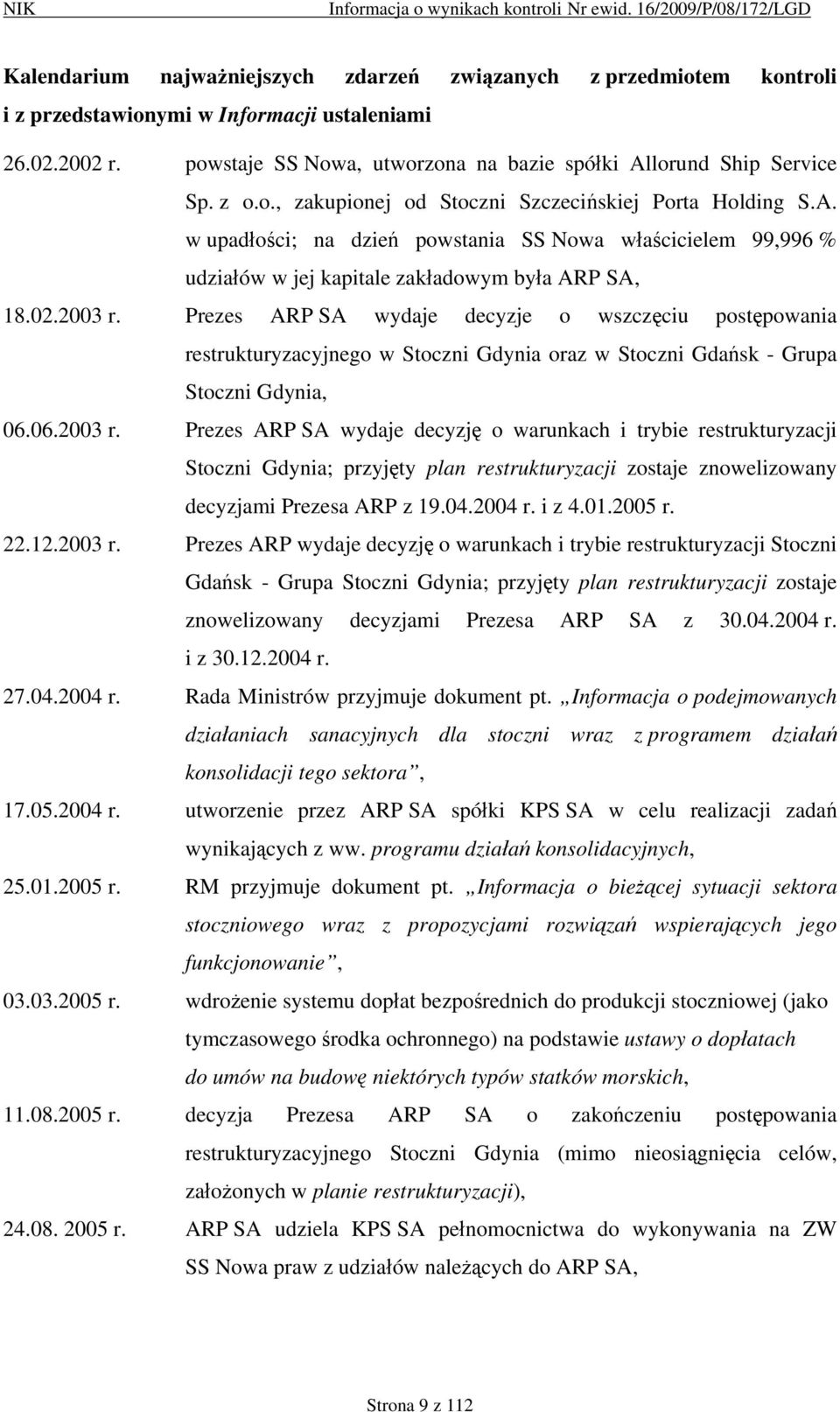 Prezes ARP SA wydaje decyzje o wszczęciu postępowania restrukturyzacyjnego w Stoczni Gdynia oraz w Stoczni Gdańsk - Grupa Stoczni Gdynia, 06.06.2003 r.