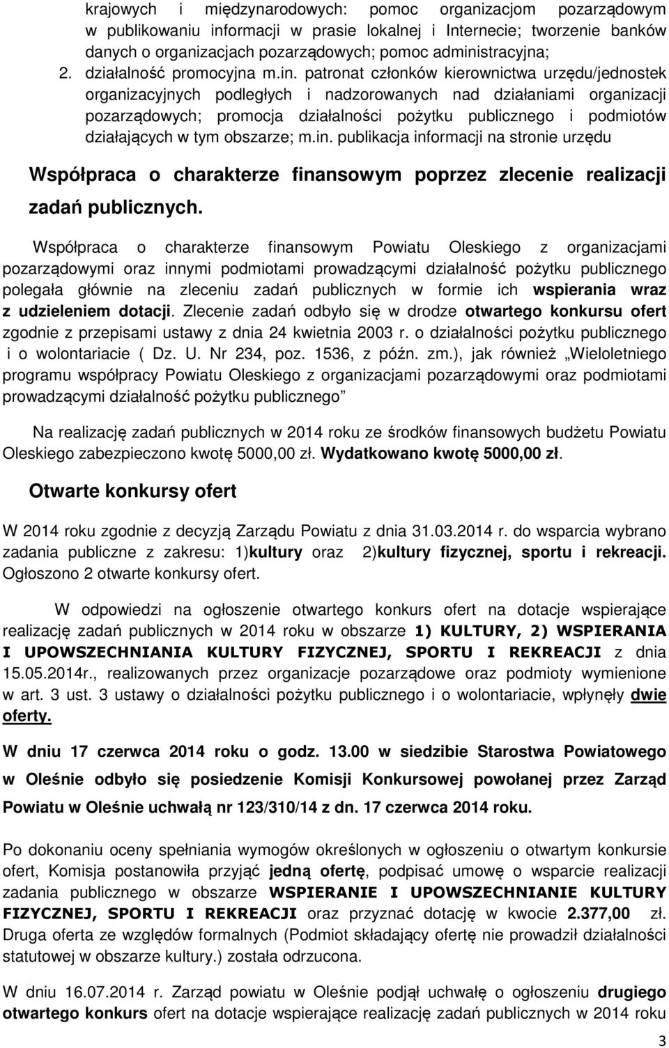 patronat członków kierownictwa urzędu/jednostek organizacyjnych podległych i nadzorowanych nad działaniami organizacji pozarządowych; promocja działalności pożytku publicznego i podmiotów