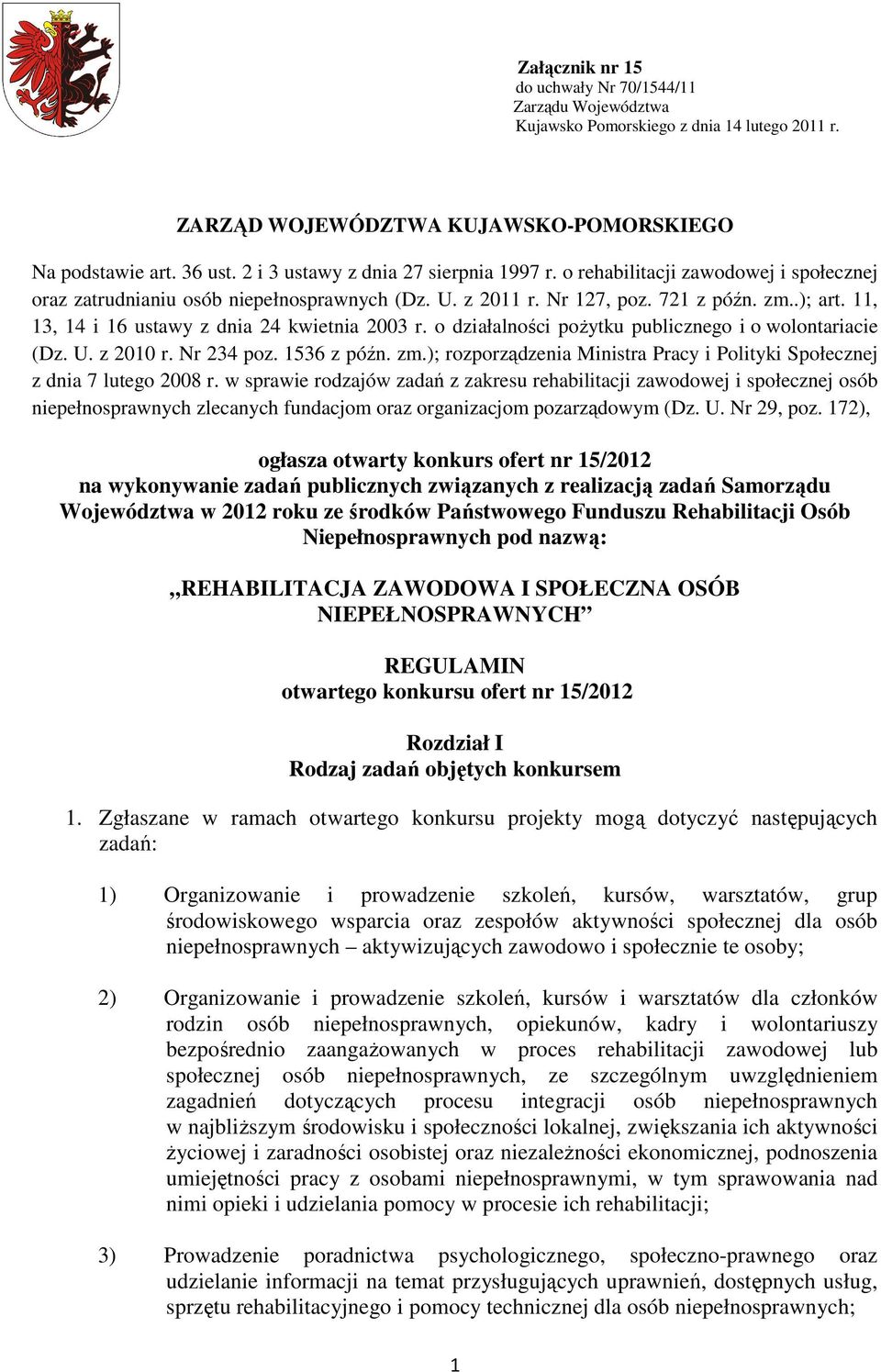 11, 13, 14 i 16 ustawy z dnia 24 kwietnia 2003 r. o działalności poŝytku publicznego i o wolontariacie (Dz. U. z 2010 r. Nr 234 poz. 1536 z późn. zm.