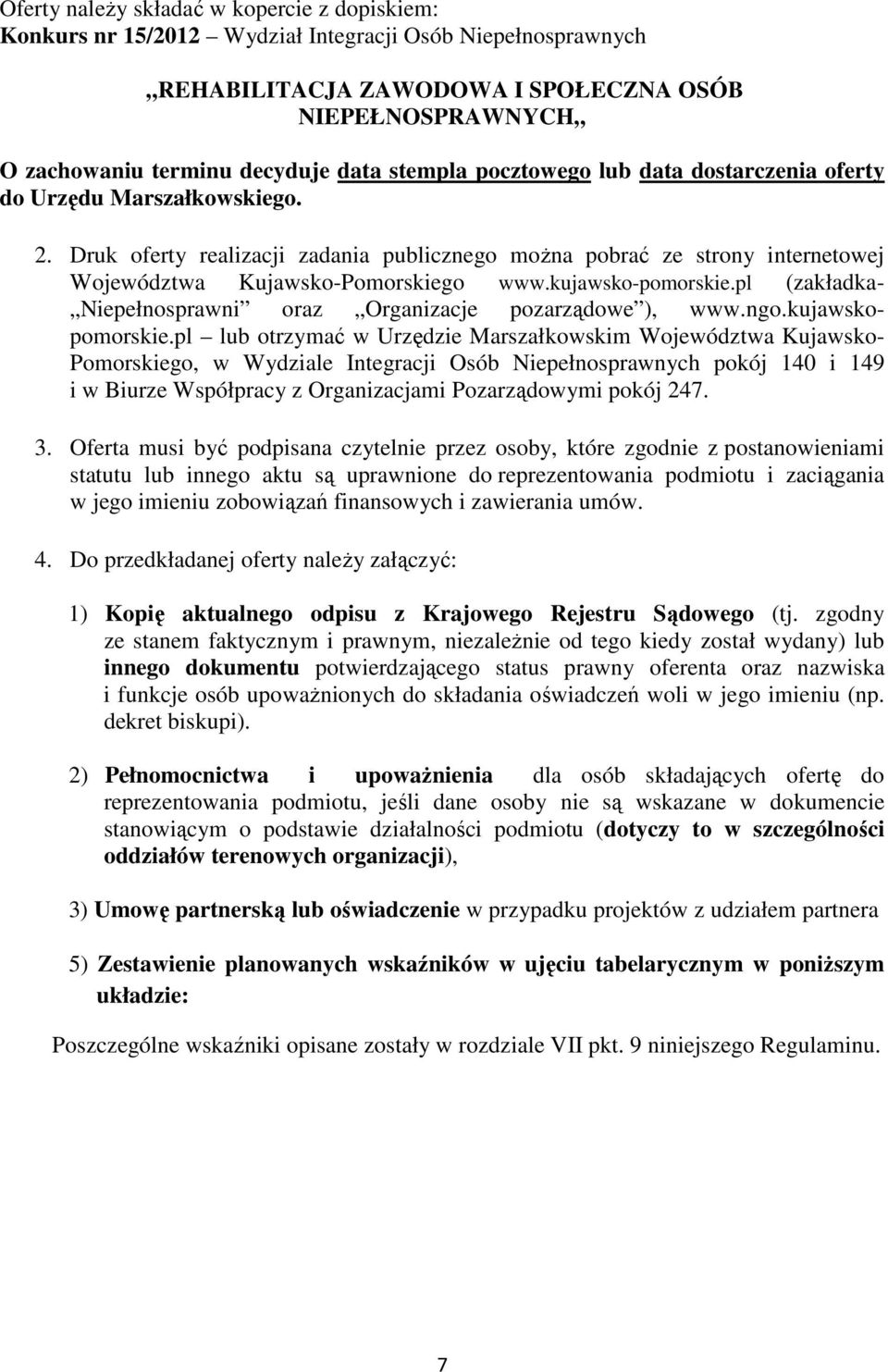 kujawsko-pomorskie.pl (zakładka- Niepełnosprawni oraz Organizacje pozarządowe ), www.ngo.kujawskopomorskie.