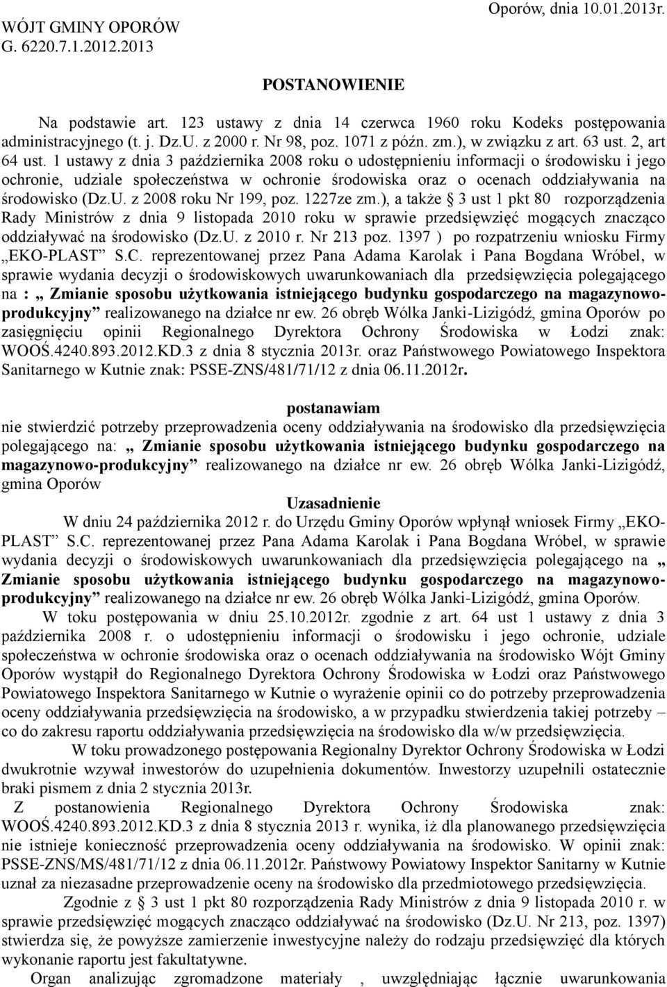 1 ustawy z dnia 3 października 2008 roku o udostępnieniu informacji o środowisku i jego ochronie, udziale społeczeństwa w ochronie środowiska oraz o ocenach oddziaływania na środowisko (Dz.U.