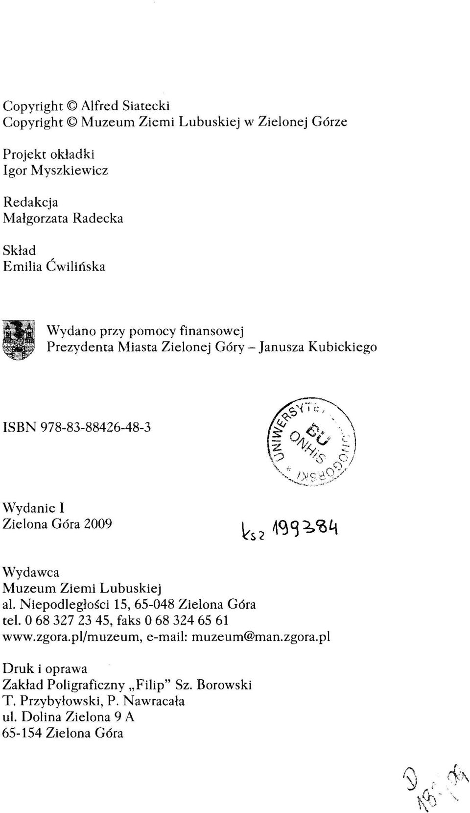 2009 Wydawca Muzeum Ziemi Lubuskiej al. Niepodległości 15, 65-048 Zielona Góra te!. O 68 327 23 45, faks O 68 324 65 61 www.zgora.