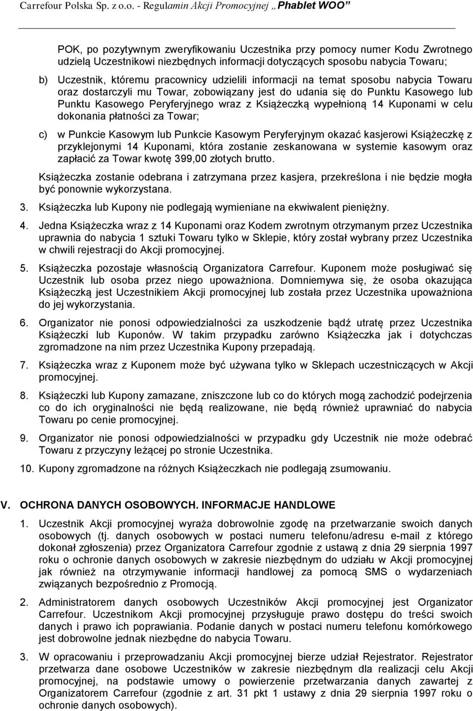 Kasowego Peryferyjnego wraz z Książeczką wypełnioną 14 Kuponami w celu dokonania płatności za Towar; c) w Punkcie Kasowym lub Punkcie Kasowym Peryferyjnym okazać kasjerowi Książeczkę z przyklejonymi