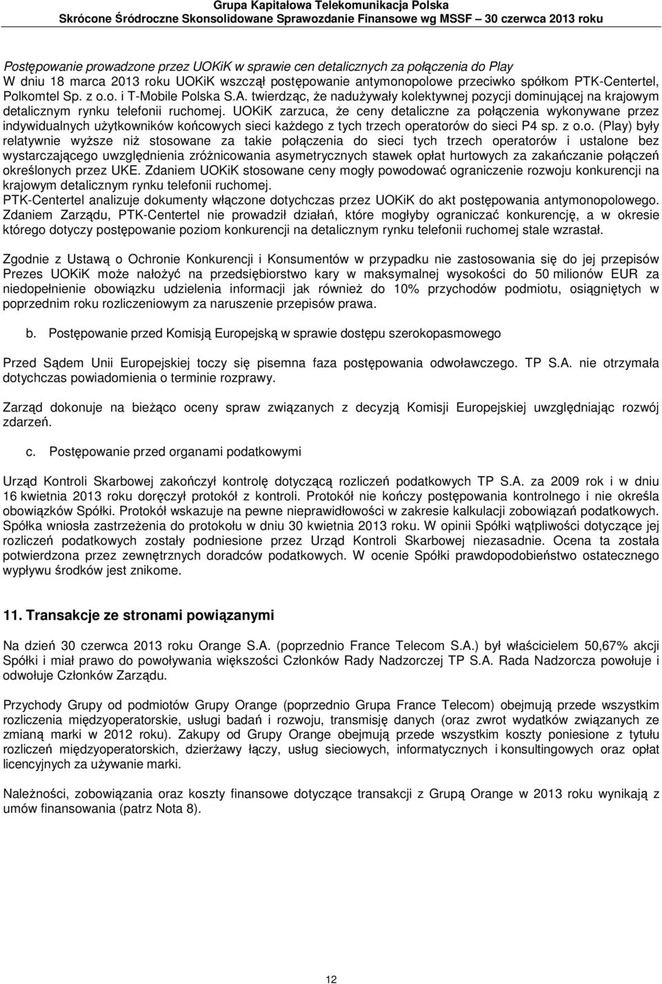 twierdząc, że nadużywały kolektywnej pozycji dominującej na krajowym detalicznym rynku telefonii ruchomej.