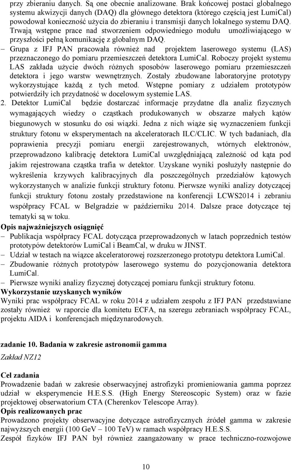 DAQ. Trwają wstępne prace nad stworzeniem odpowiedniego modułu umożliwiającego w przyszłości pełną komunikację z globalnym DAQ.