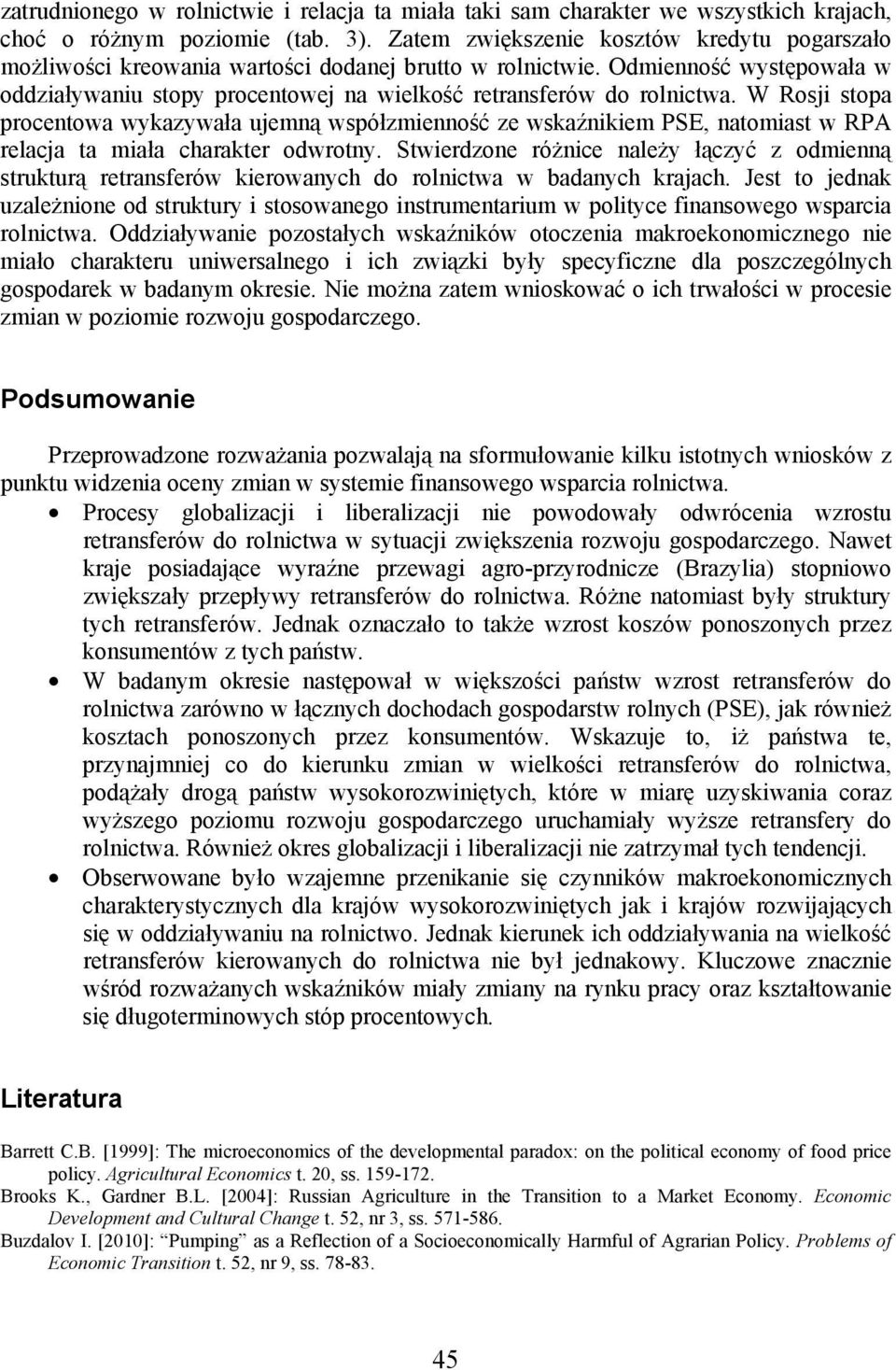 W Rosji stopa procentowa wykazywała ujemną współzmienność ze wskaźnikiem PSE, natomiast w RPA relacja ta miała charakter odwrotny.