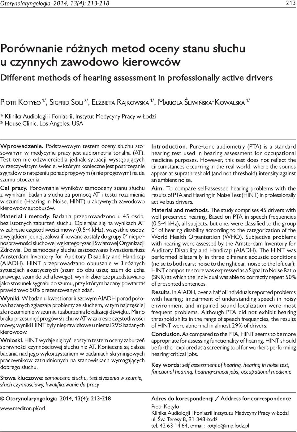 hearing assessment in professionally active drivers Piotr Kotyło 1/, Sigfrid Soli 2/, Elżbieta Rajkowska 1/, Mariola Śliwińska-Kowalska 1/ 1/ Klinika Audiologii i Foniatrii, Instytut Medycyny Pracy w