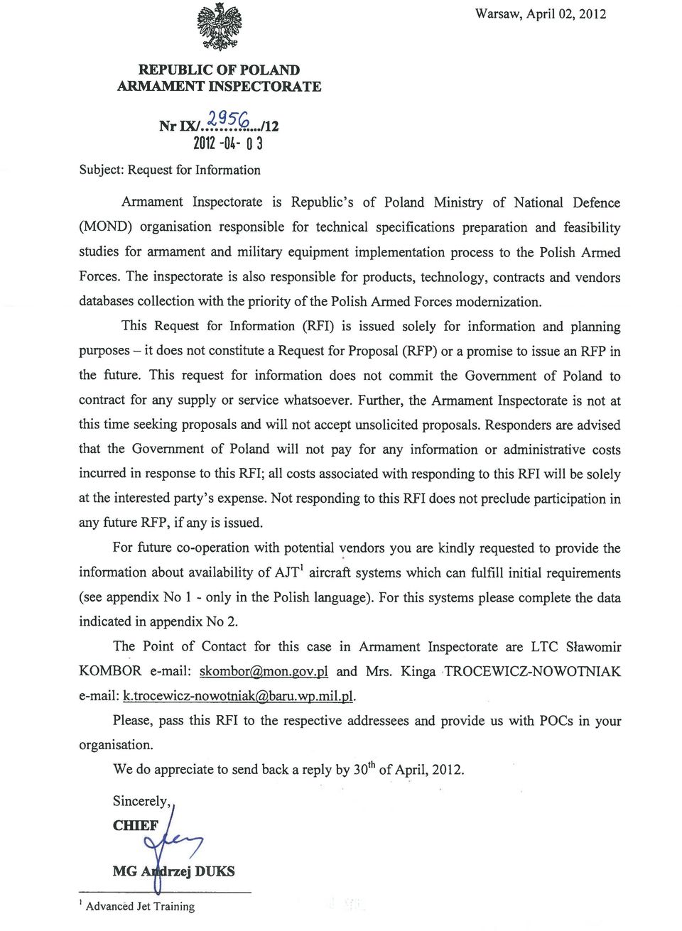 and feasibility studies for armament and military equipment implementation process to the Polish Armed Forces The inspectorate is also responsible for products, tecbriology, contracts and yendors