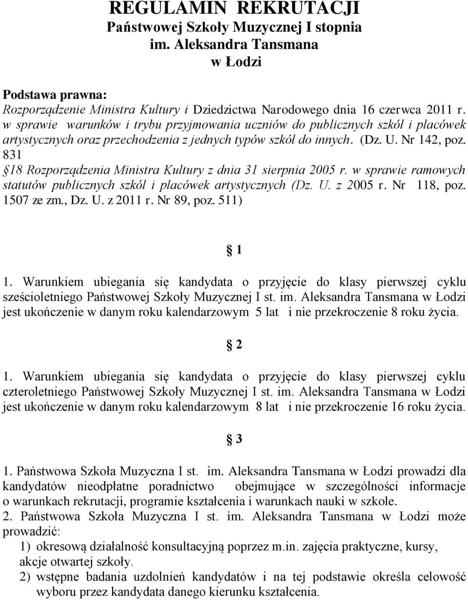 831 18 Rozporządzenia Ministra Kultury z dnia 31 sierpnia 2005 r. w sprawie ramowych statutów publicznych szkól i placówek artystycznych (Dz. U. z 2005 r. Nr 118, poz. 1507 ze zm., Dz. U. z 2011 r.