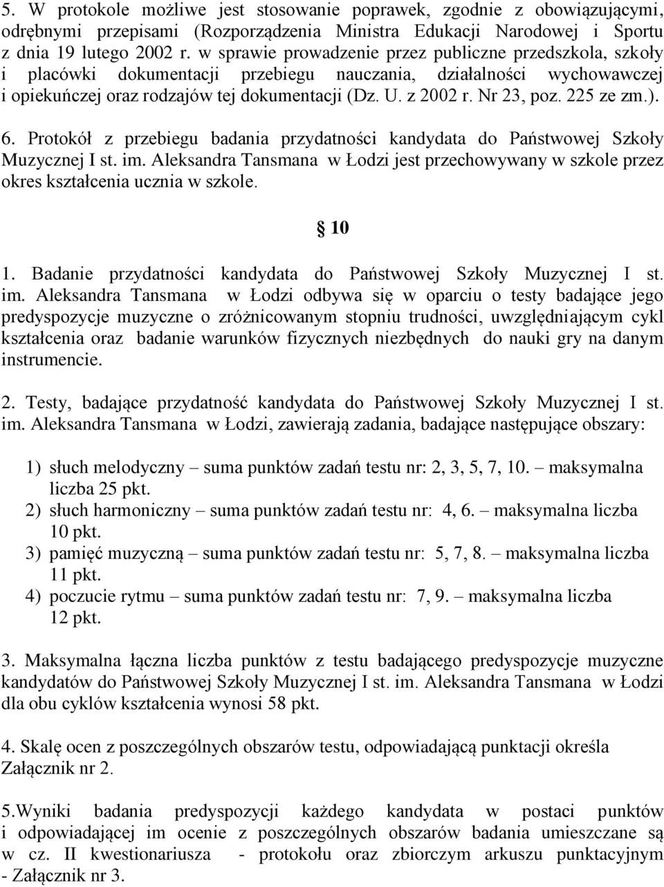 Nr 23, poz. 225 ze zm.). 6. Protokół z przebiegu badania przydatności kandydata do Państwowej Szkoły Muzycznej I st. im.