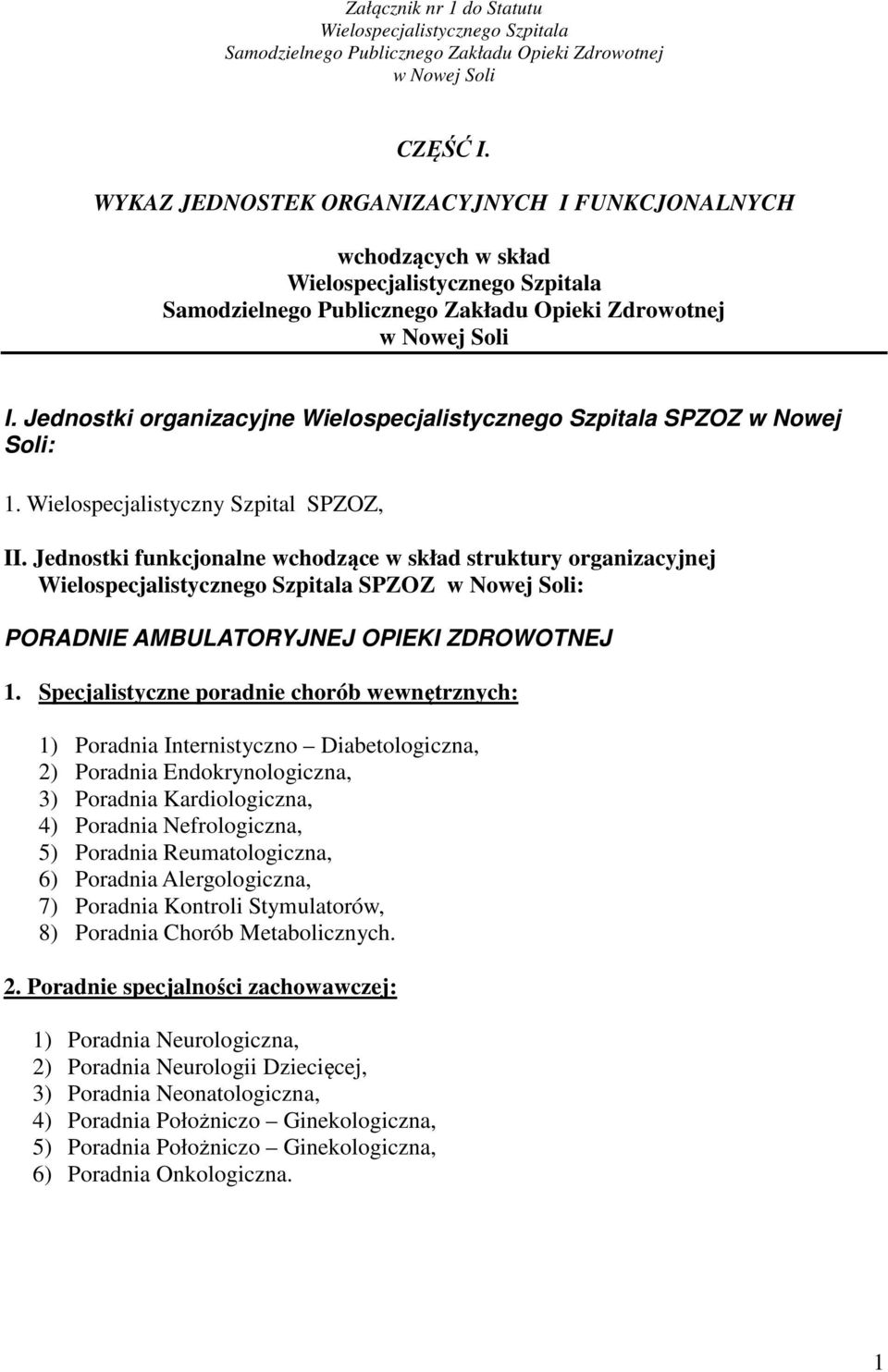 Jednostki organizacyjne Wielospecjalistycznego Szpitala SPZOZ w Nowej Soli: 1. Wielospecjalistyczny Szpital SPZOZ, II.