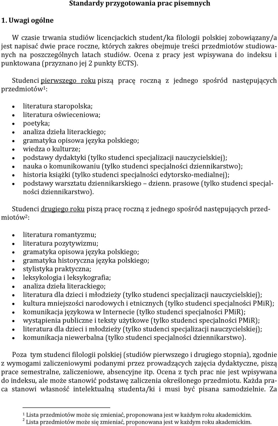 poszczególnych latach studiów. Ocena z pracy jest wpisywana do indeksu i punktowana (przyznano jej 2 punkty ECTS).