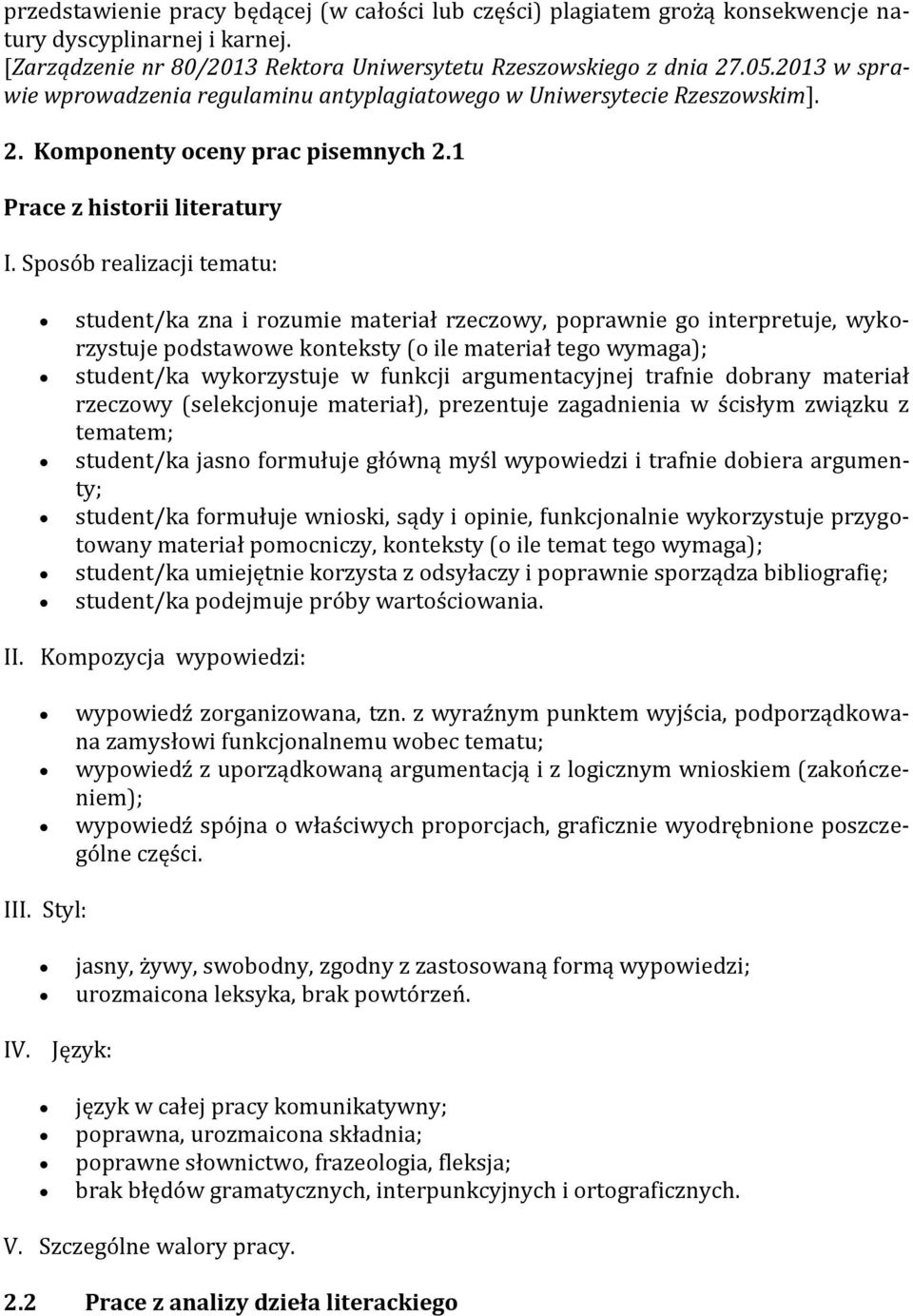 Sposób realizacji tematu: student/ka zna i rozumie materiał rzeczowy, poprawnie go interpretuje, wykorzystuje podstawowe konteksty (o ile materiał tego wymaga); student/ka wykorzystuje w funkcji