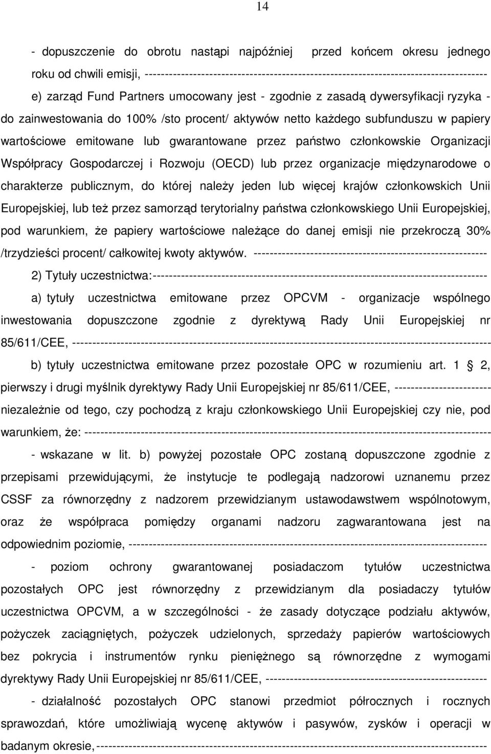 państwo członkowskie Organizacji Współpracy Gospodarczej i Rozwoju (OECD) lub przez organizacje międzynarodowe o charakterze publicznym, do której należy jeden lub więcej krajów członkowskich Unii