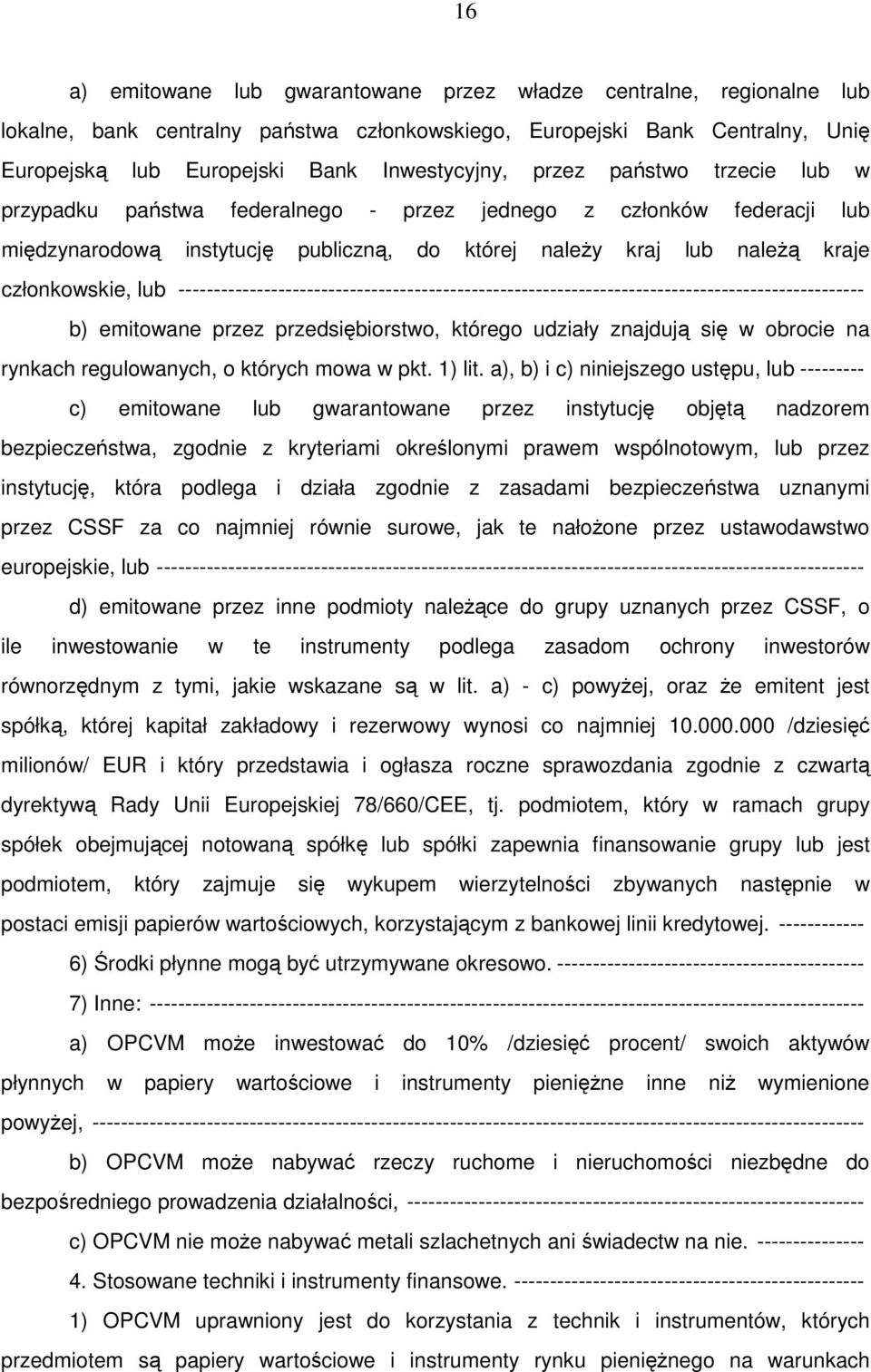 ------------------------------------------------------------------------------------------------ b) emitowane przez przedsiębiorstwo, którego udziały znajdują się w obrocie na rynkach regulowanych, o