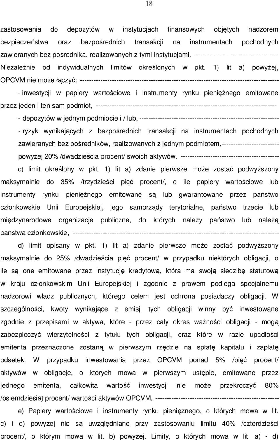 1) lit a) powyżej, OPCVM nie może łączyć: --------------------------------------------------------------------------------------- - inwestycji w papiery wartościowe i instrumenty rynku pieniężnego